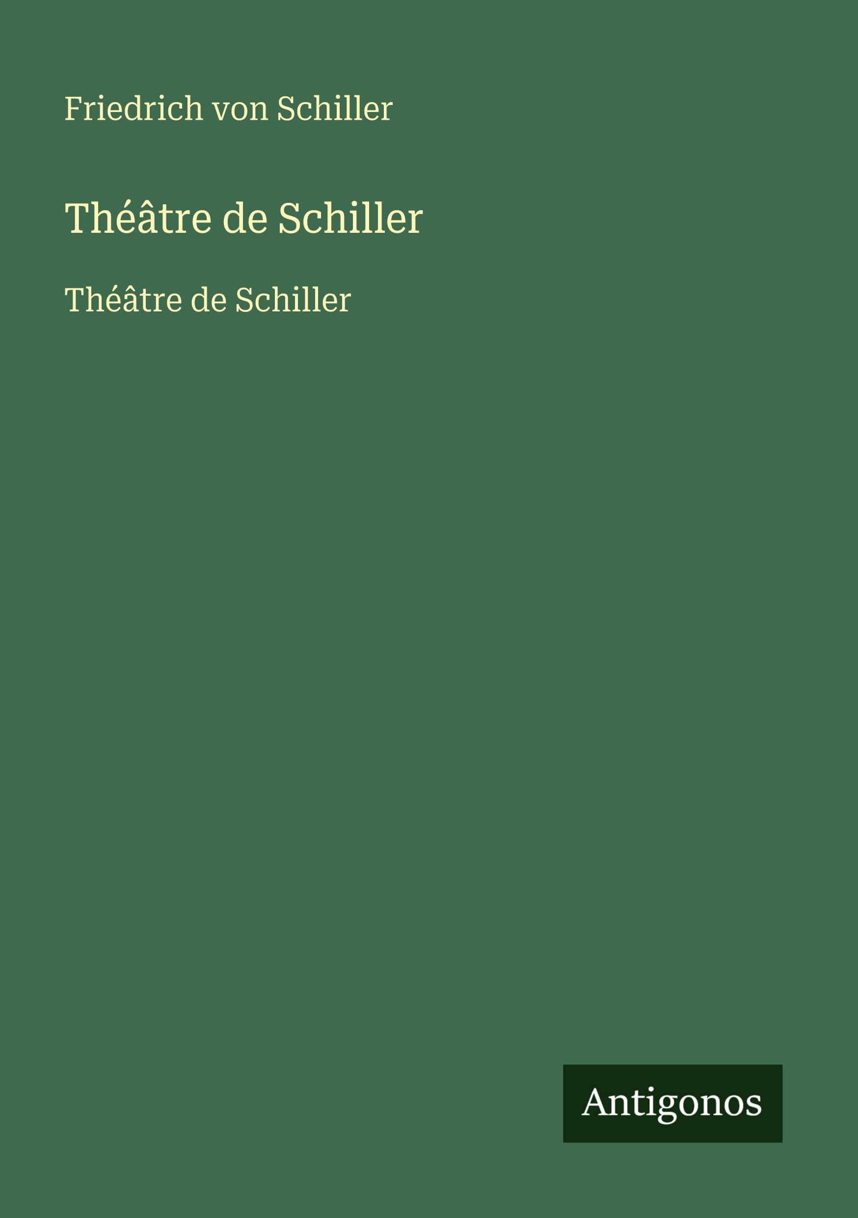 Théâtre de Schiller: Théâtre de Schiller Classics