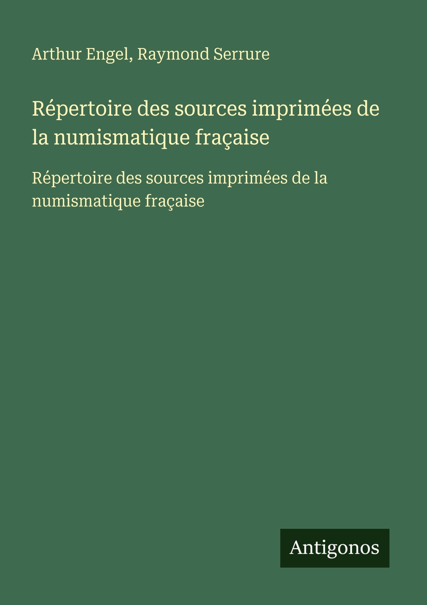 Répertoire des sources imprimées de la numismatique fraçaise: Répertoire des sources imprimées de la numismatique fraçaise Classics