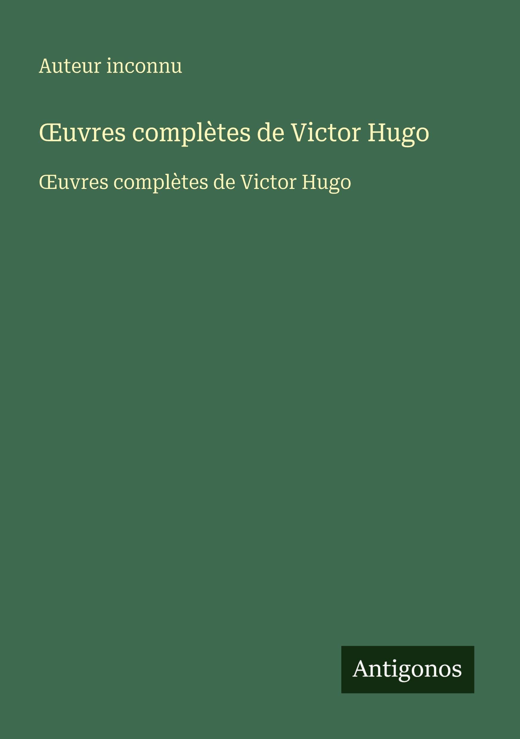 ¿uvres complètes de Victor Hugo: ¿uvres complètes de Victor Hugo Classics