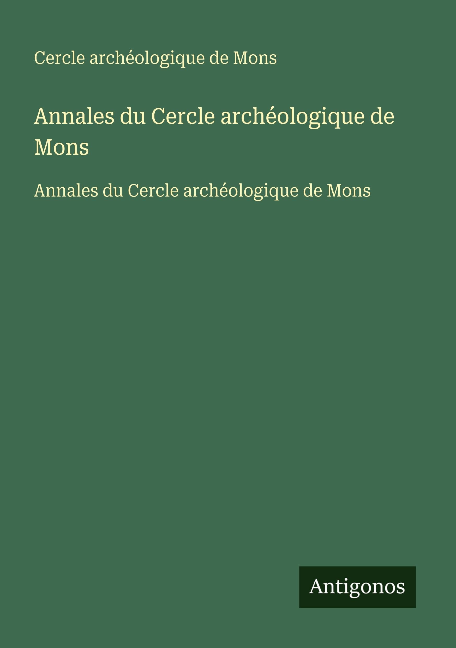 Annales du Cercle archéologique de Mons: Annales du Cercle archéologique de Mons Classics