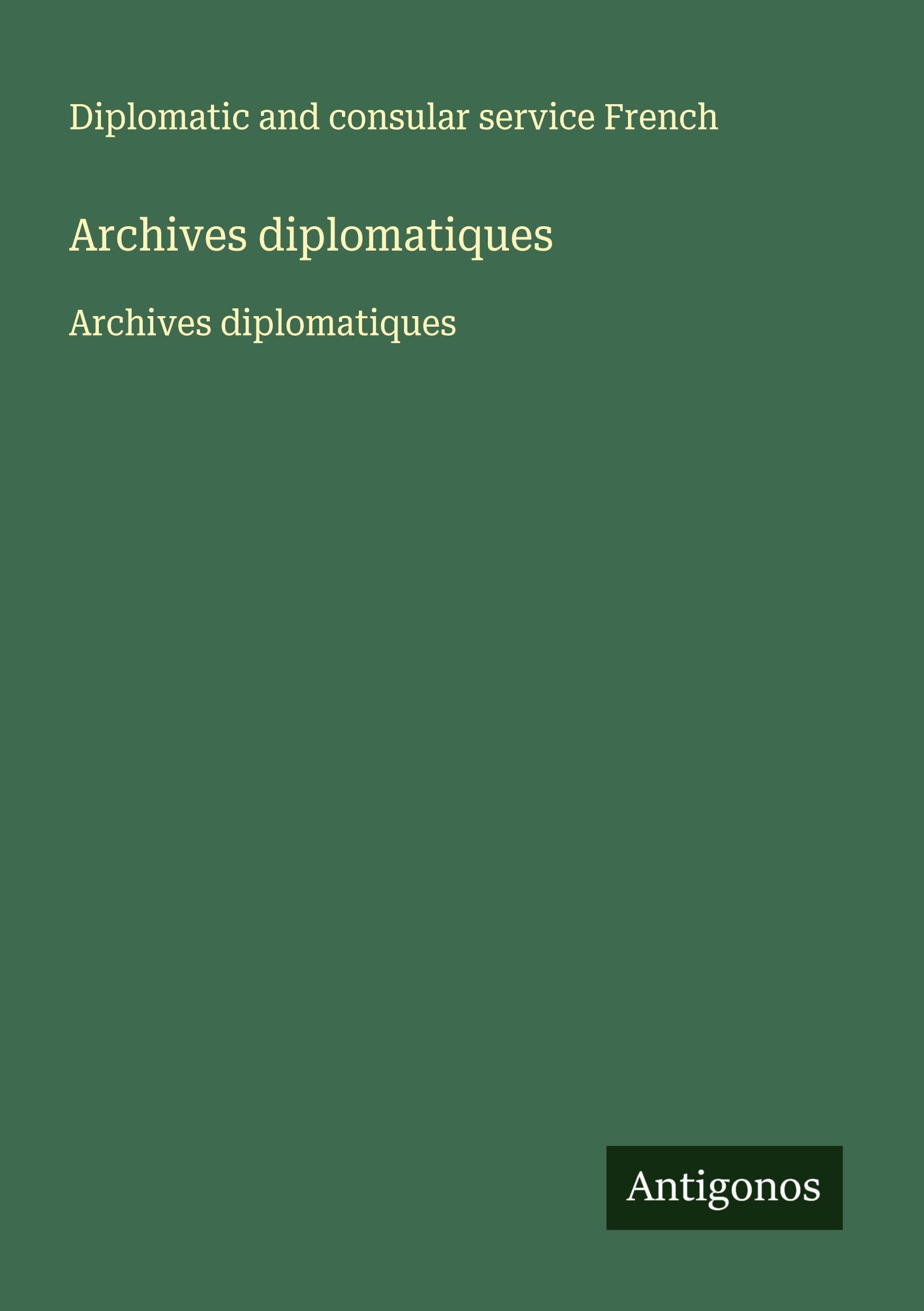 Archives diplomatiques: Archives diplomatiques Classics