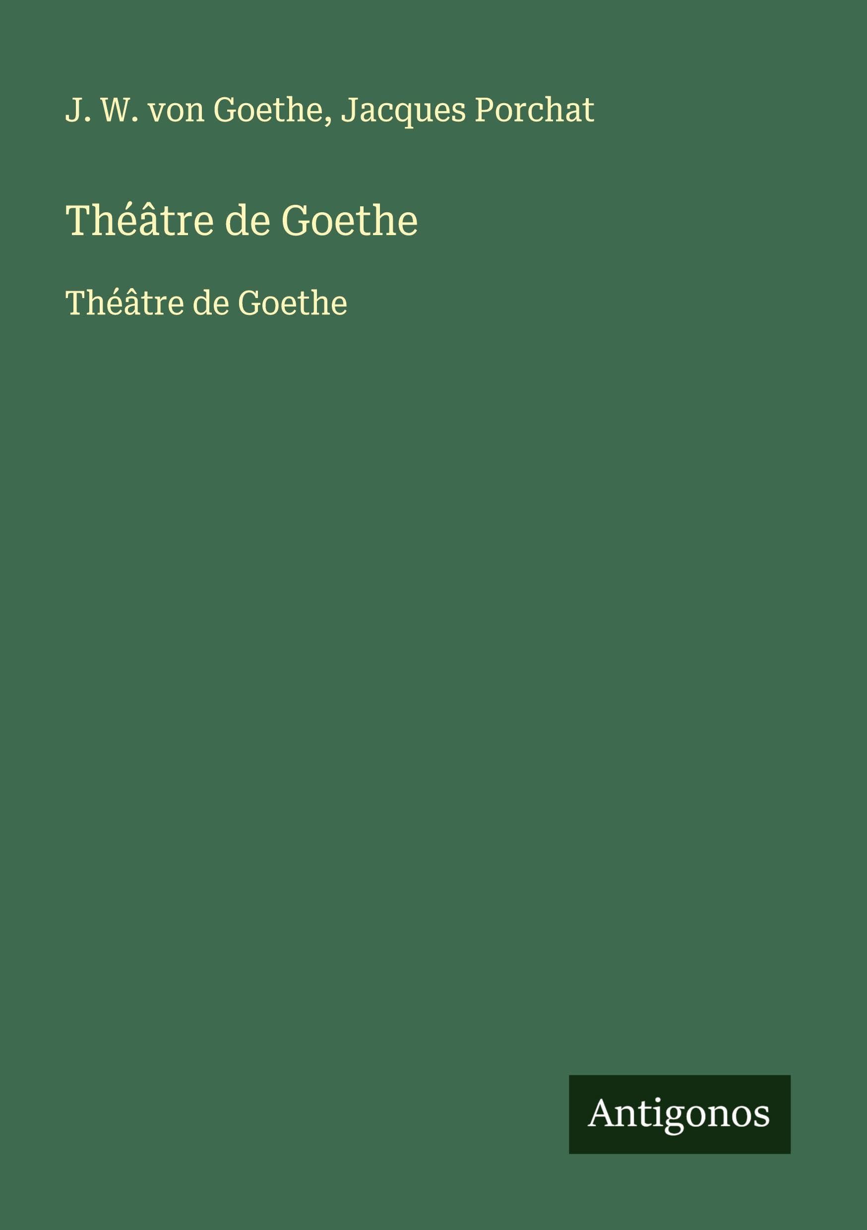 Théâtre de Goethe: Théâtre de Goethe Classics