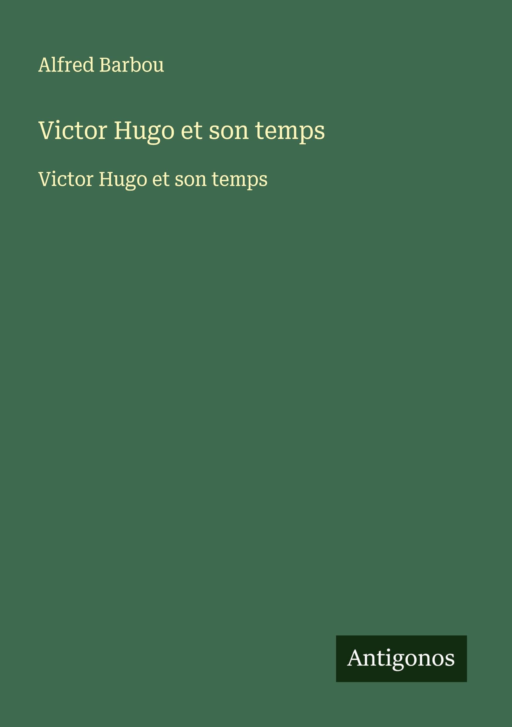 Victor Hugo et son temps: Victor Hugo et son temps Classics