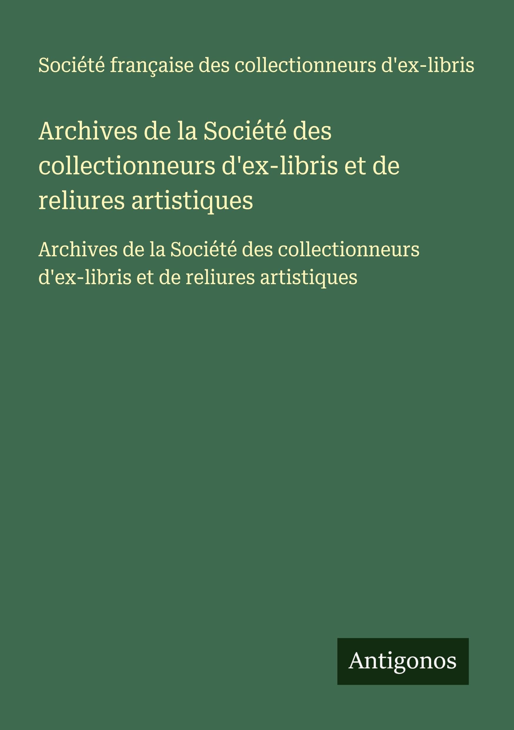Archives de la Société des collectionneurs d'ex-libris et de reliures artistiques Classics