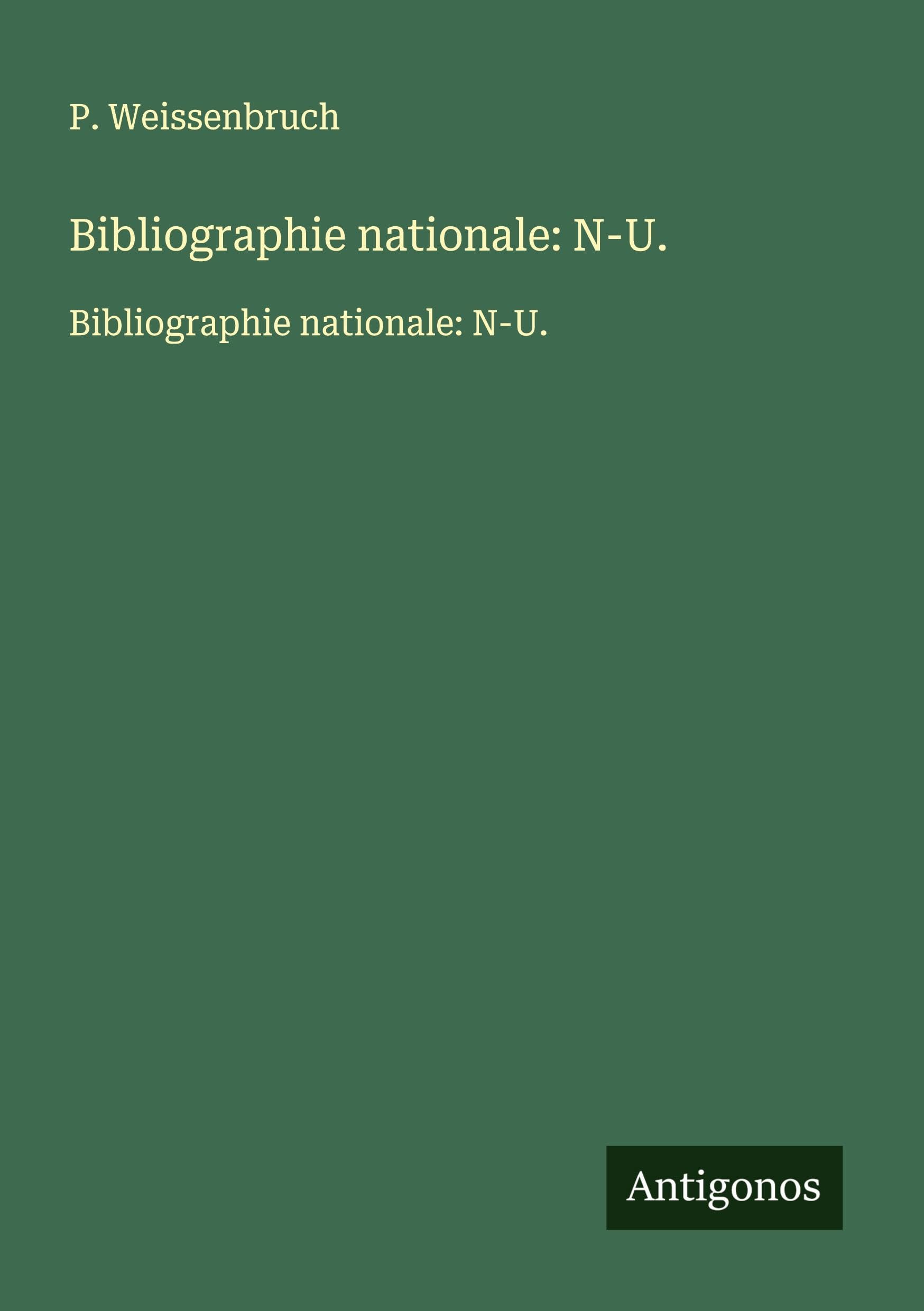 Bibliographie nationale: N-U.: Bibliographie nationale: N-U. Classics