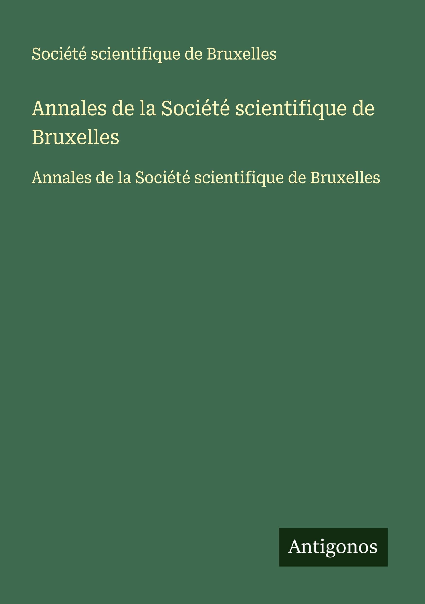 Annales de la Société scientifique de Bruxelles: Annales de la Société scientifique de Bruxelles Classics