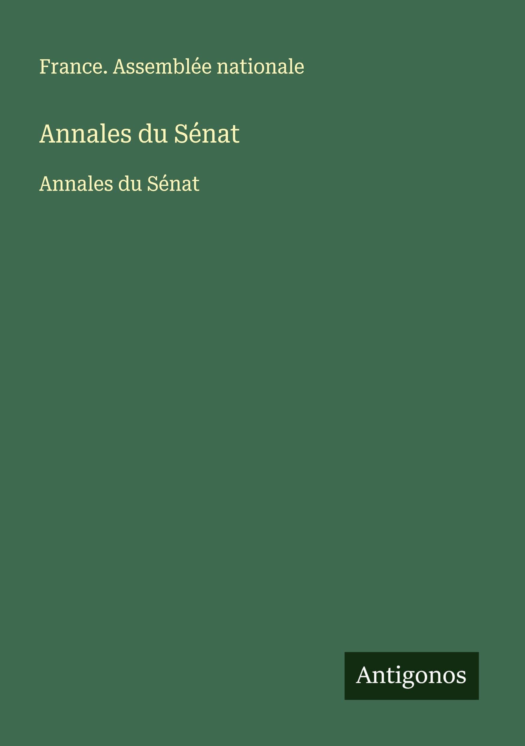 Annales du Sénat: Annales du Sénat Classics