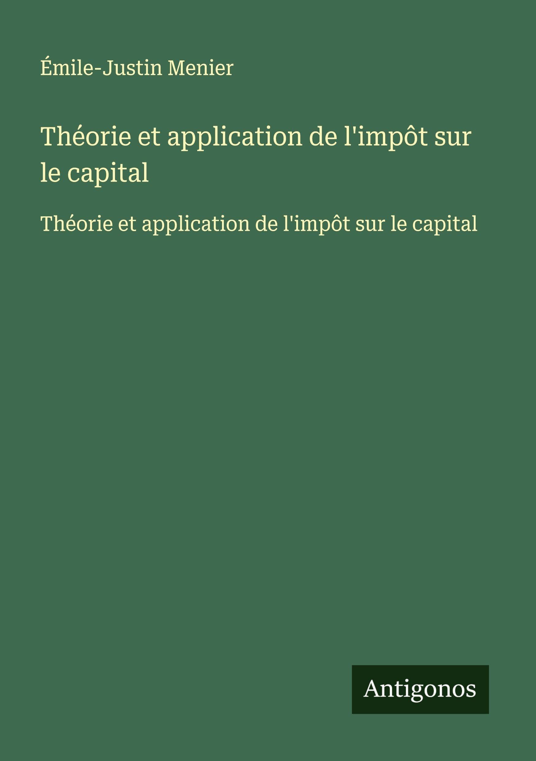 Théorie et application de l'impôt sur le capital: Théorie et application de l'impôt sur le capital Classics