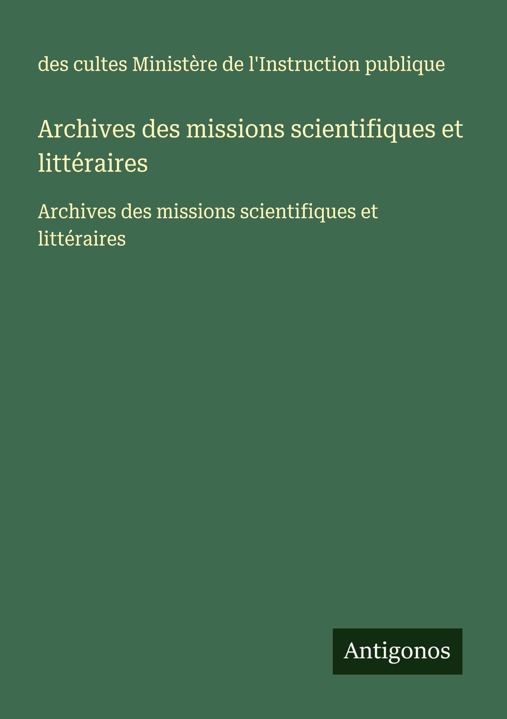 Archives des missions scientifiques et littéraires: Archives des missions scientifiques et littéraires Classics