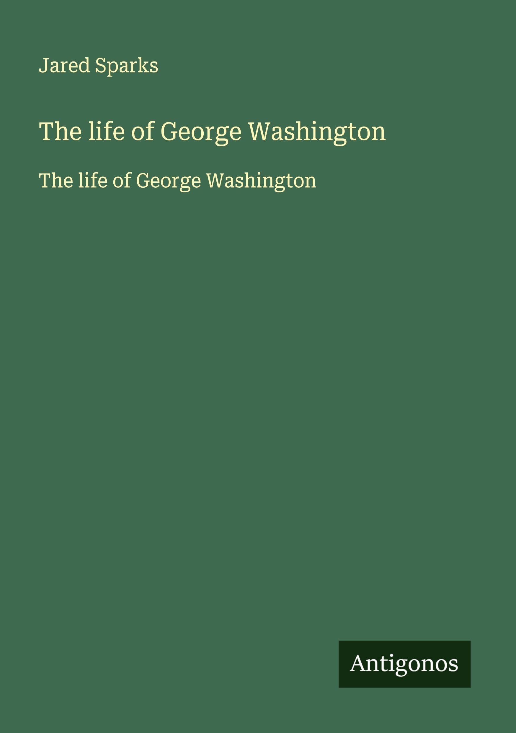 The life of George Washington Classics