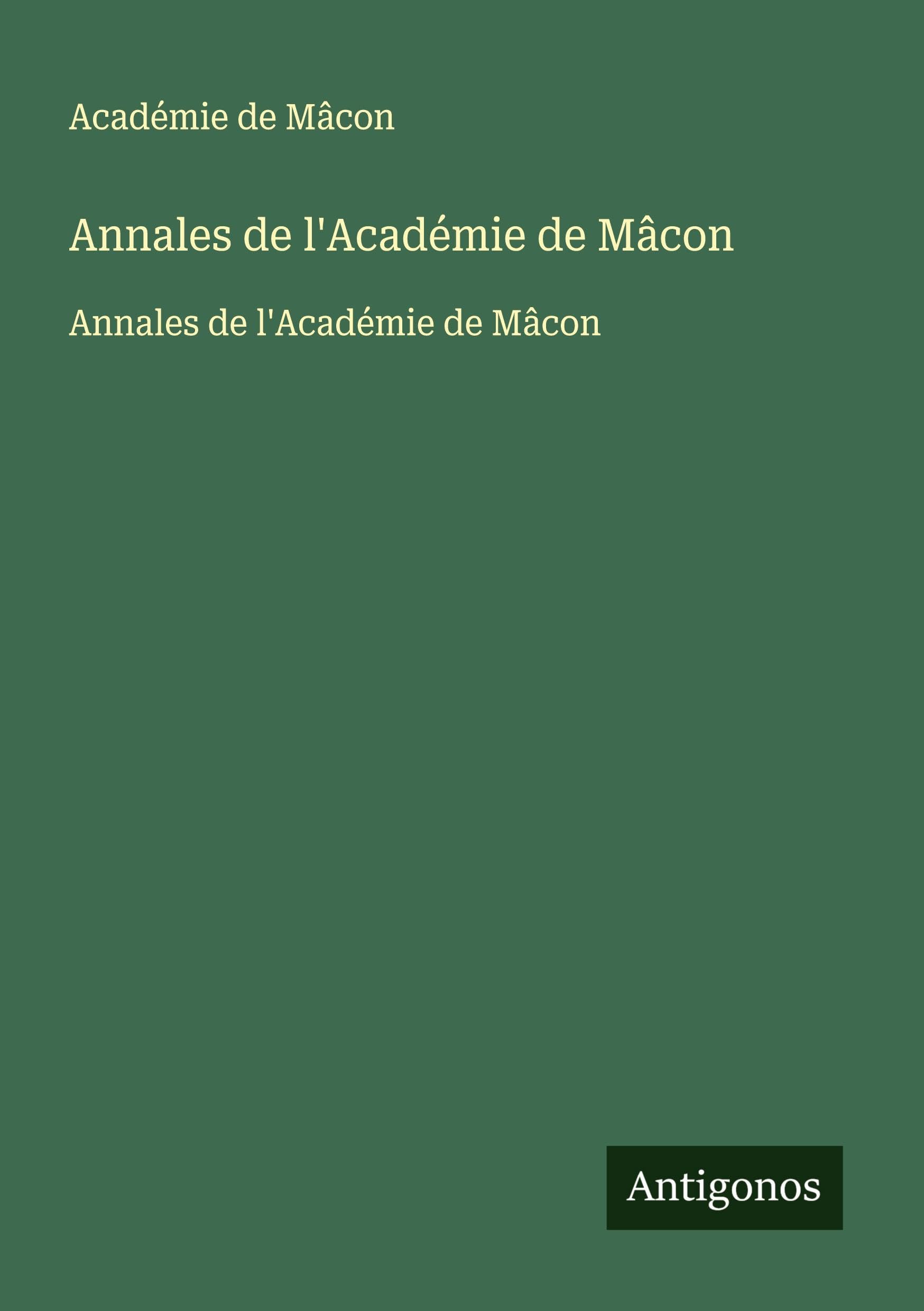 Annales de l'Académie de Mâcon: Annales de l'Académie de Mâcon Classics