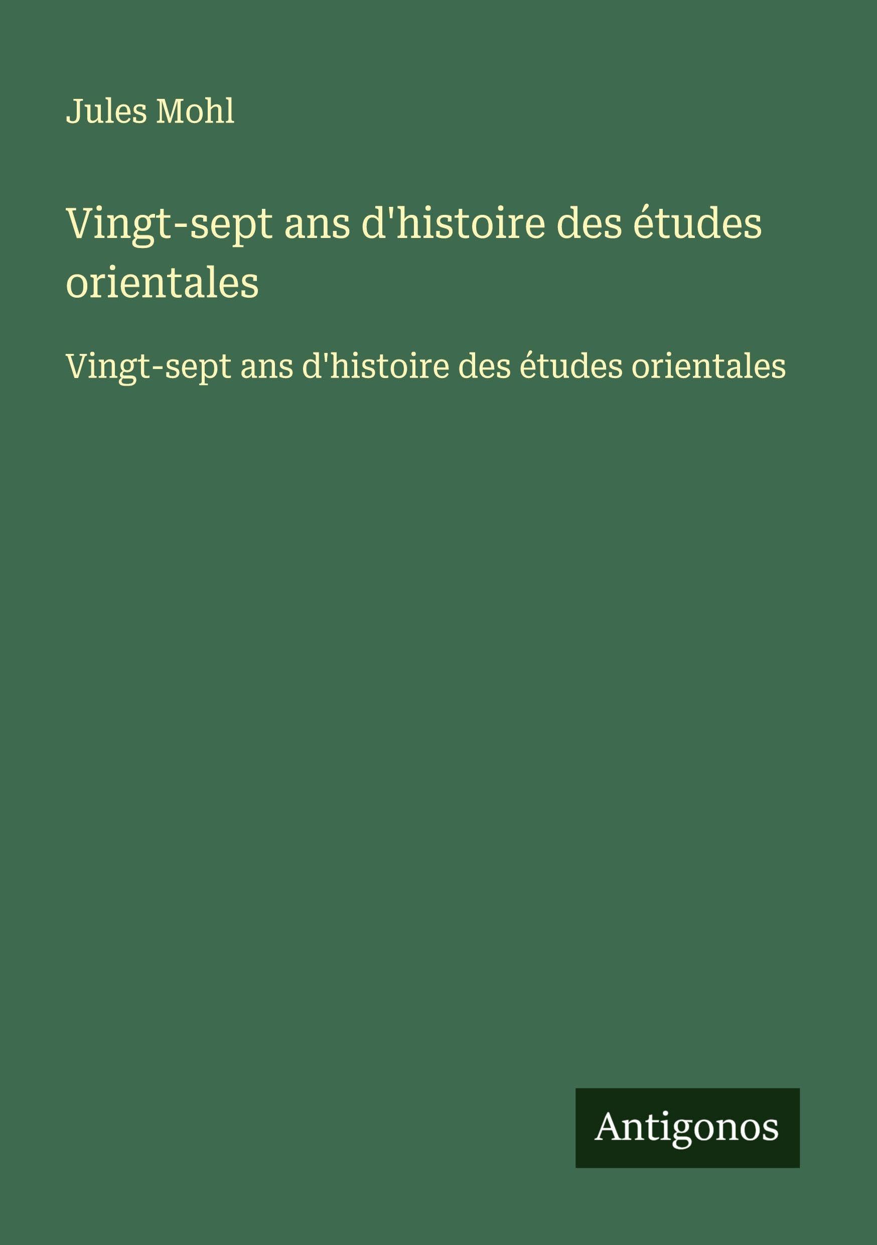 Vingt-sept ans d'histoire des études orientales: Vingt-sept ans d'histoire des études orientales Classics