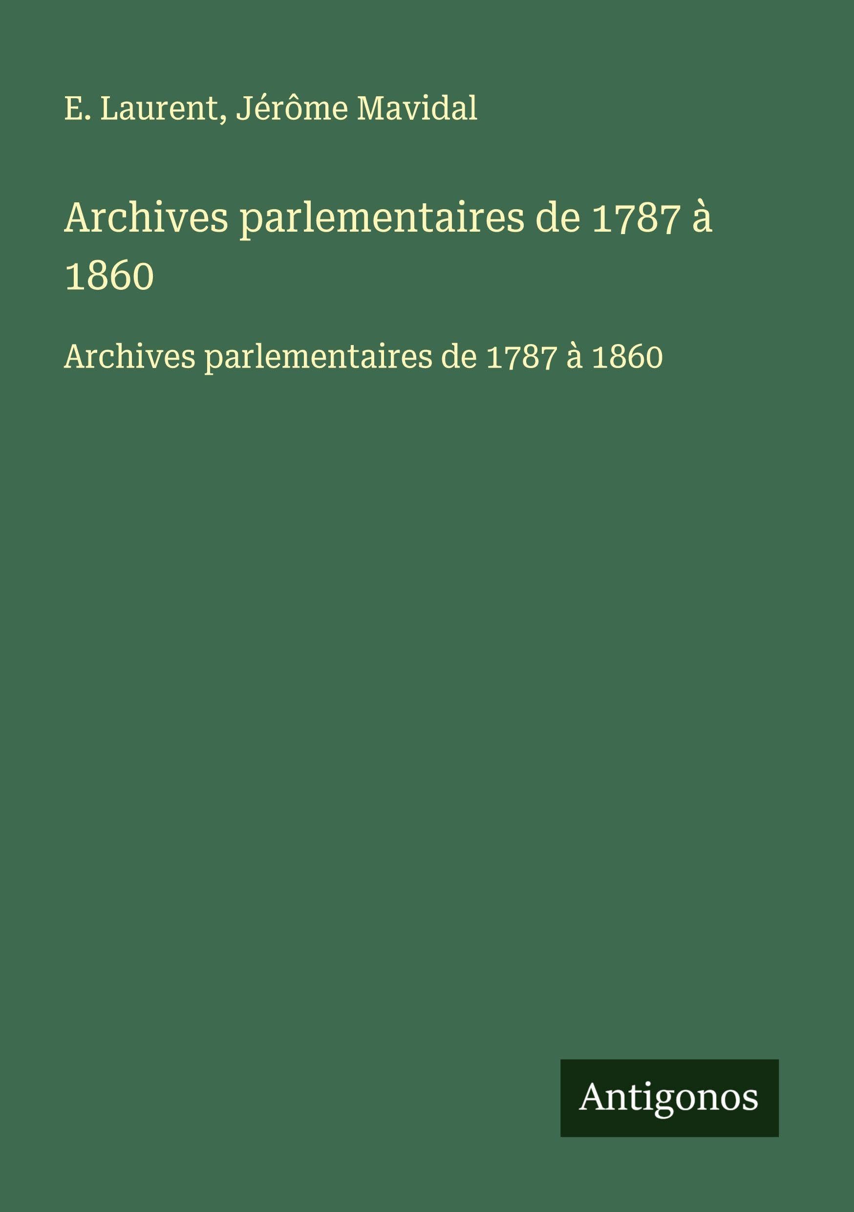 Archives parlementaires de 1787 à 1860: Archives parlementaires de 1787 à 1860 Classics