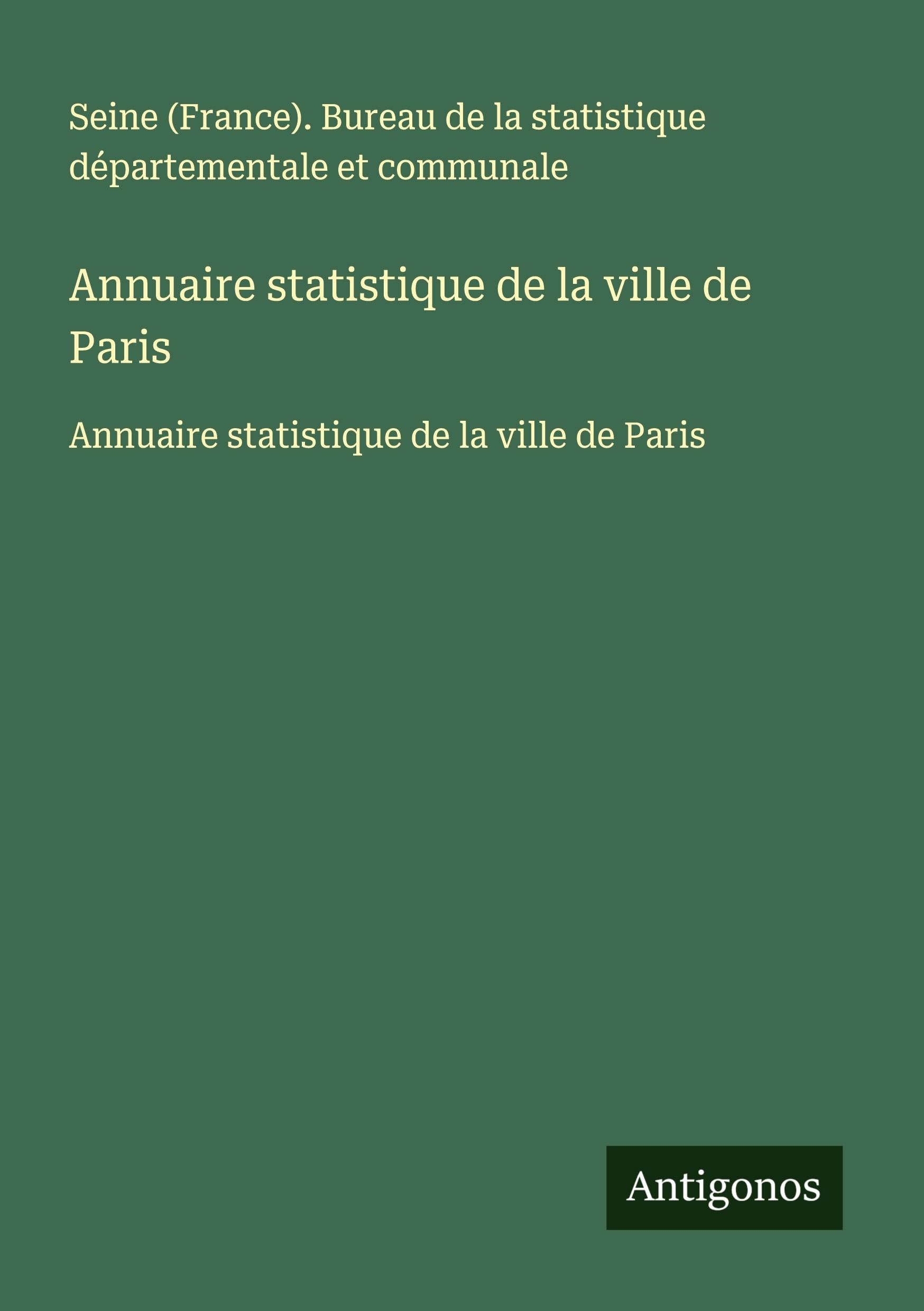 Annuaire statistique de la ville de Paris: Annuaire statistique de la ville de Paris Classics