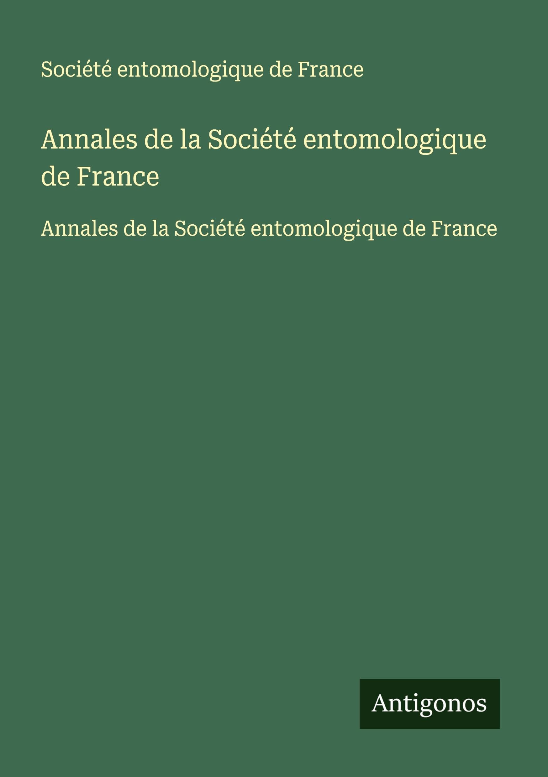Annales de la Société entomologique de France: Annales de la Société entomologique de France Classics