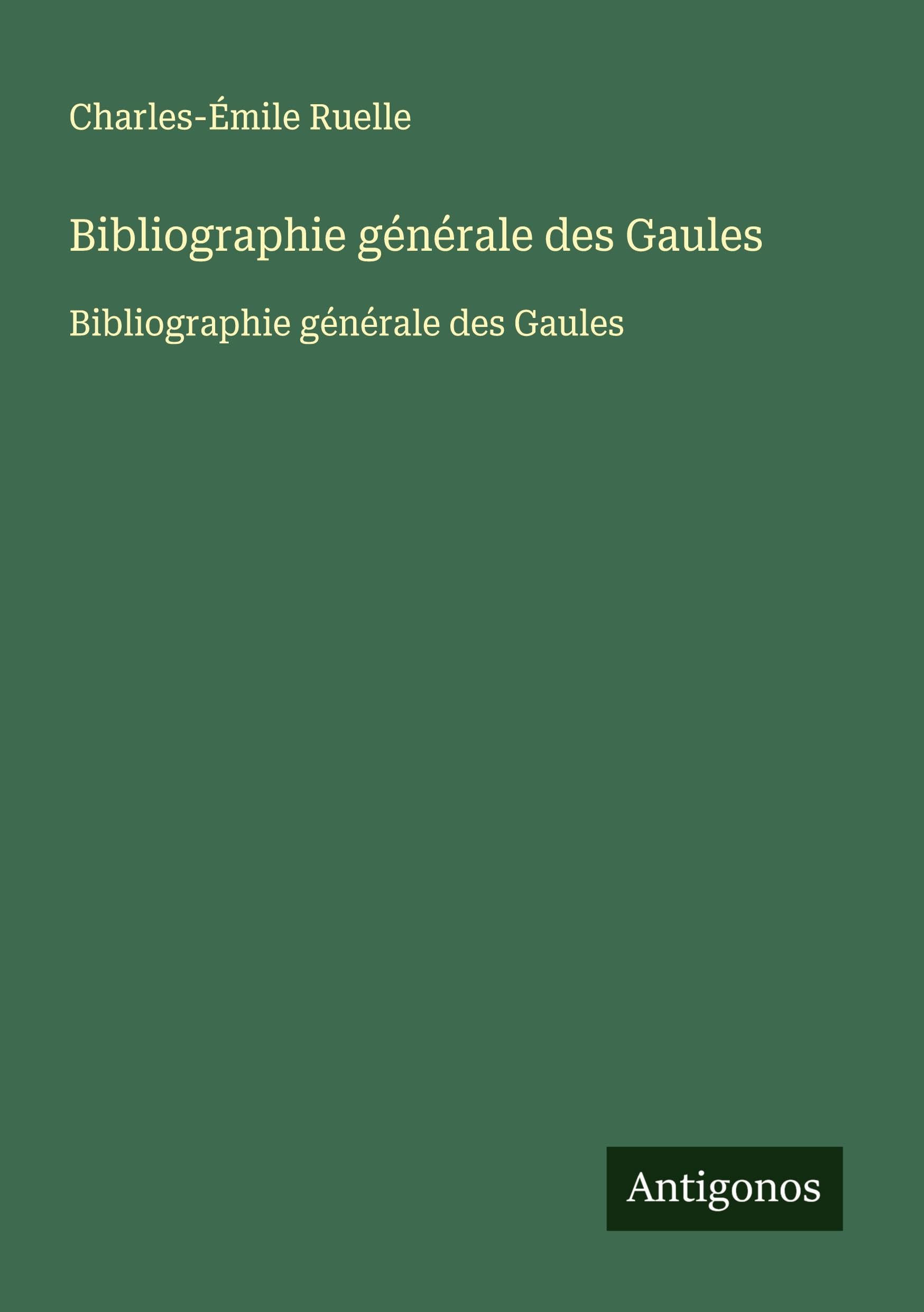 Bibliographie générale des Gaules: Bibliographie générale des Gaules Classics