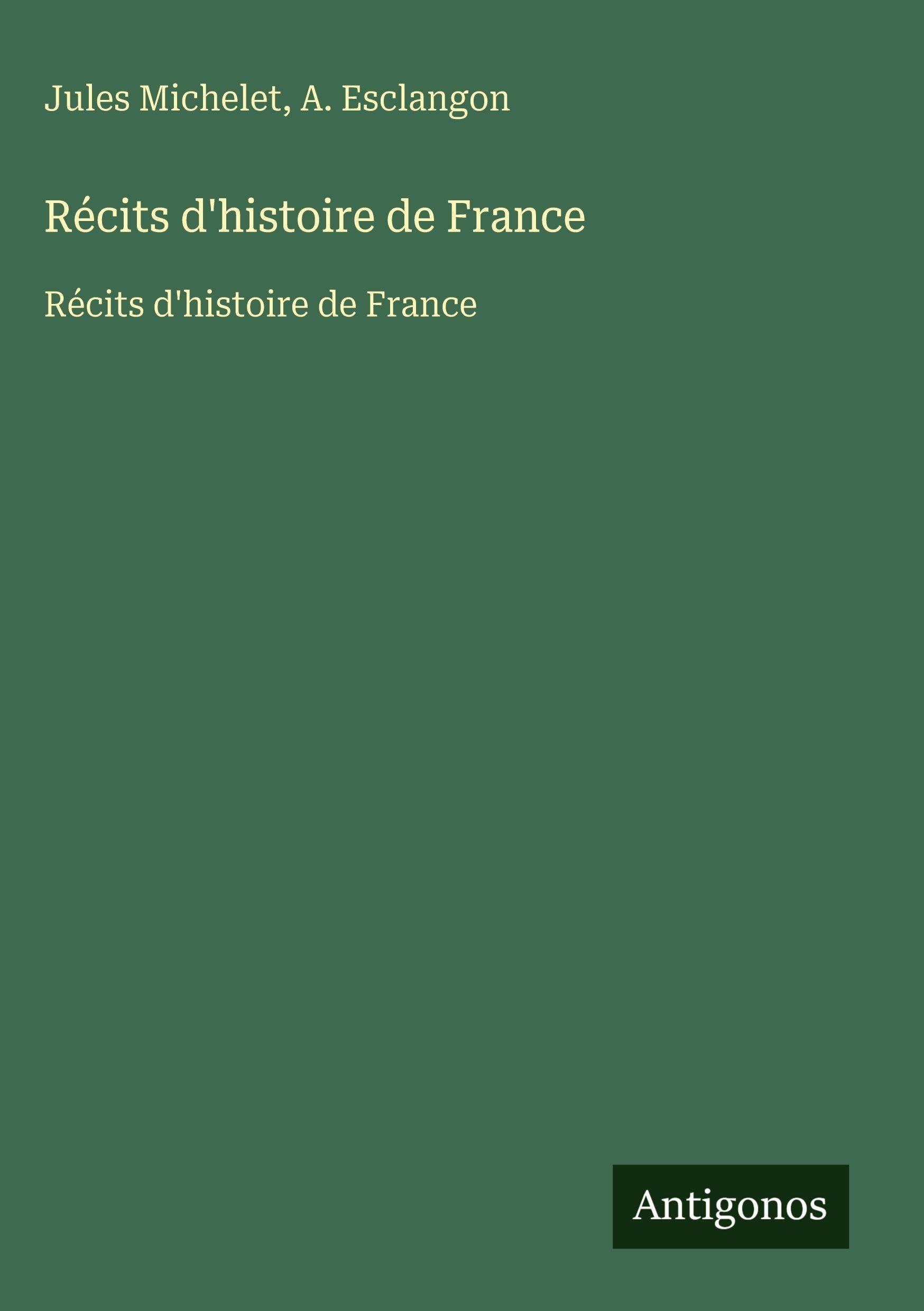 Récits d'histoire de France: Récits d'histoire de France Classics