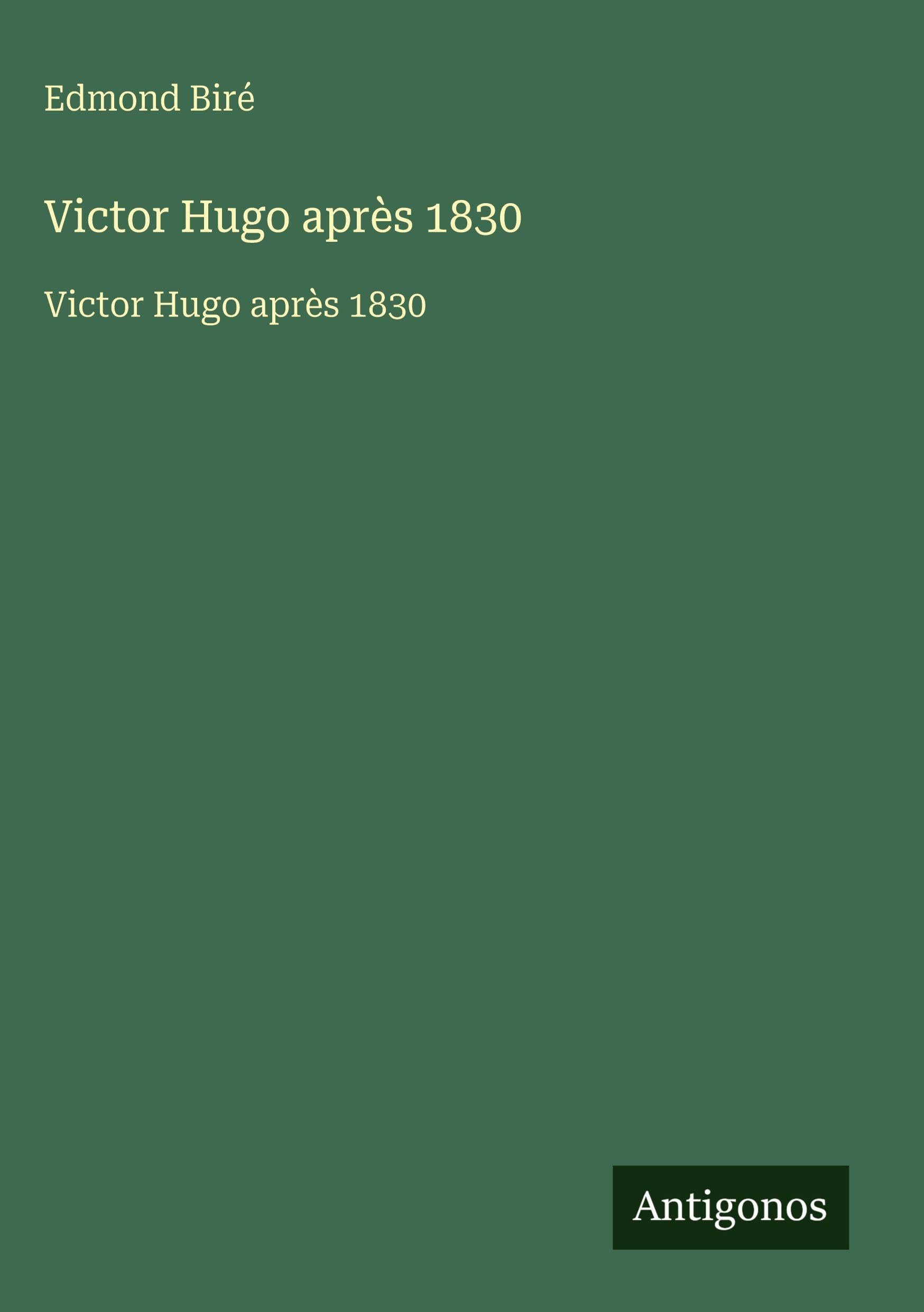 Victor Hugo après 1830: Victor Hugo après 1830 Classics