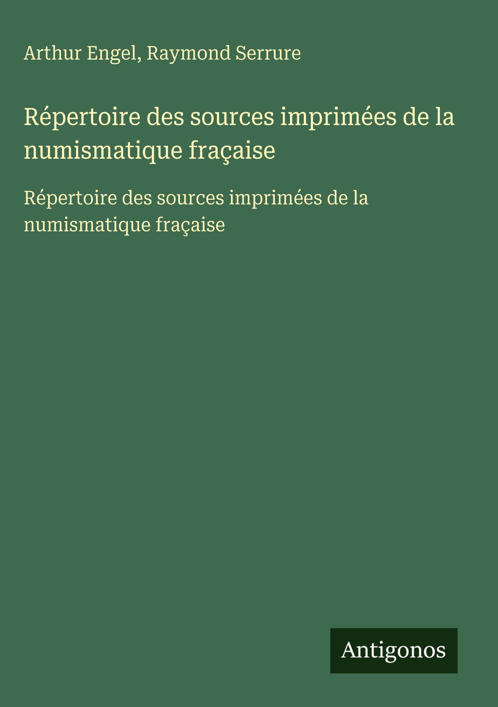 Répertoire des sources imprimées de la numismatique fraçaise: Répertoire des sources imprimées de la numismatique fraçaise Classics