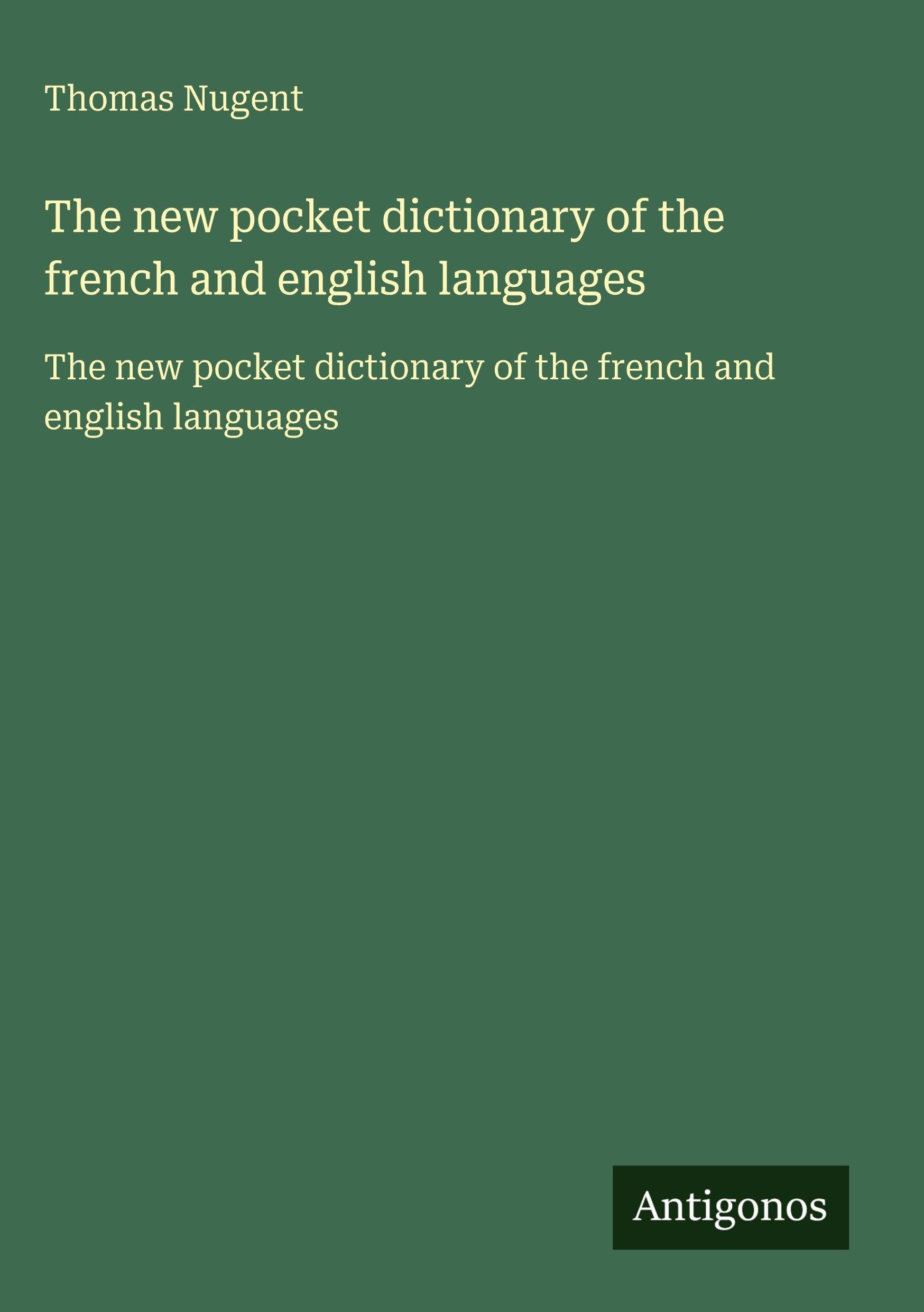 The new pocket dictionary of the french and english languages Classics