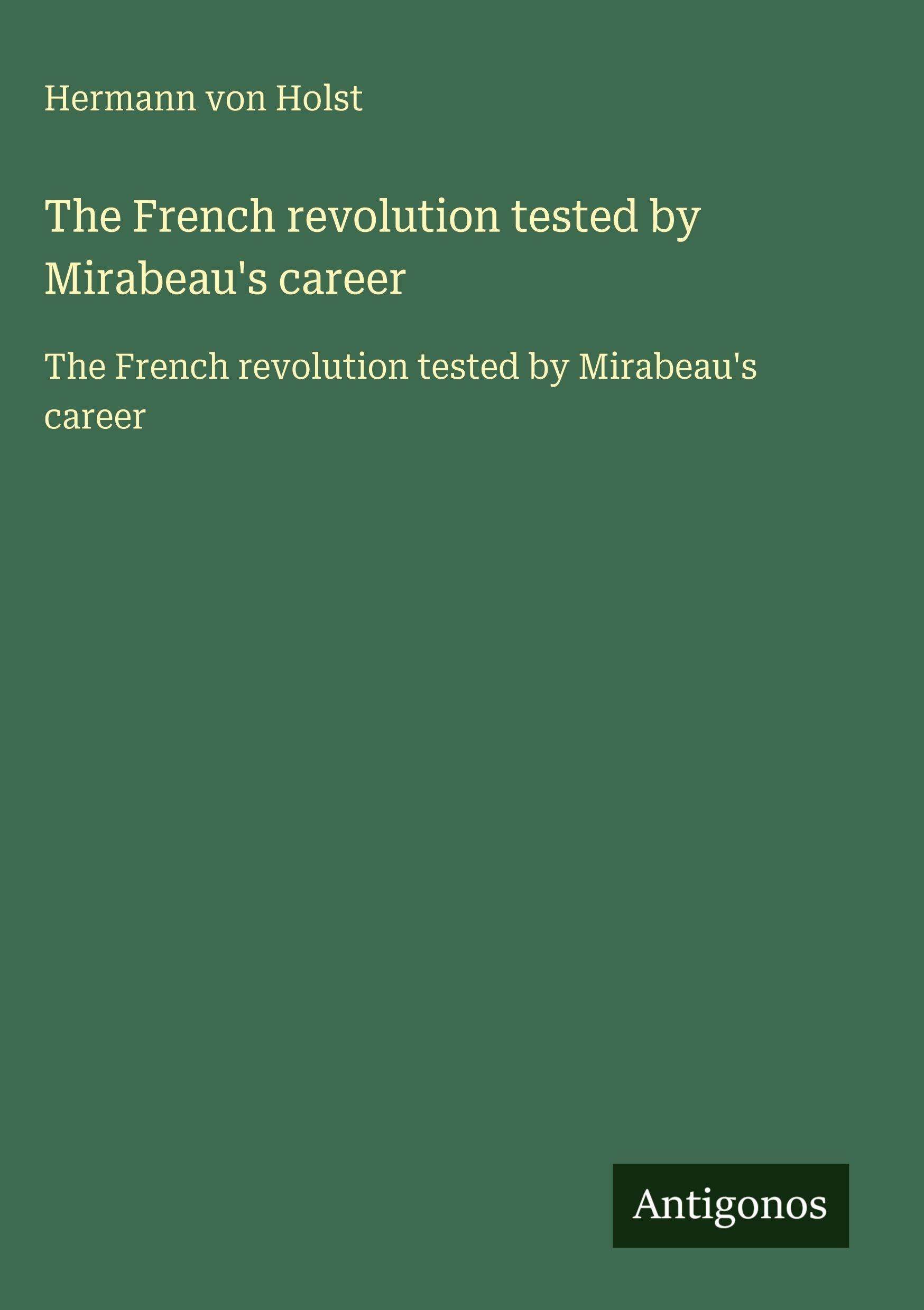 The French revolution tested by Mirabeau's career Classics