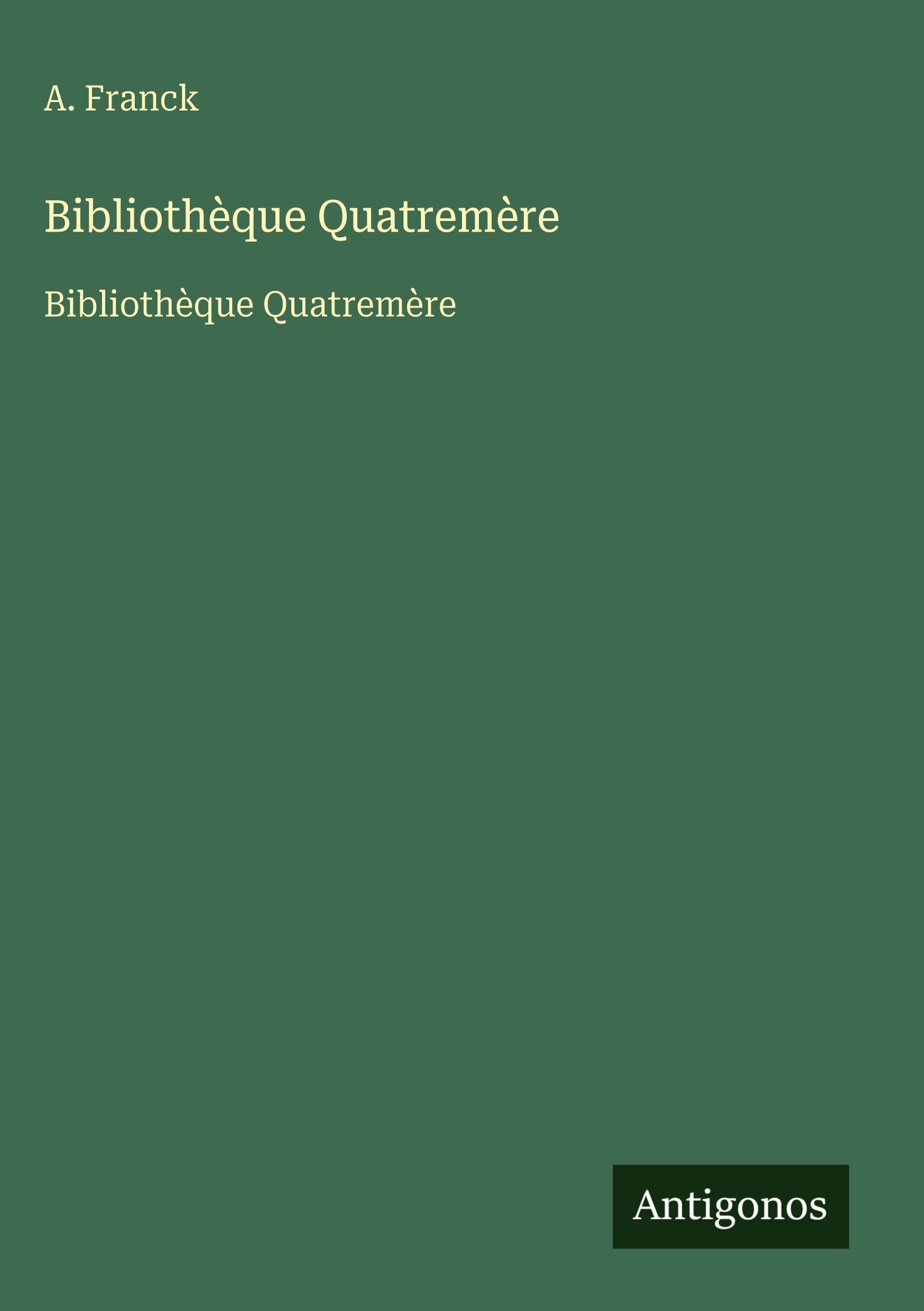 Bibliothèque Quatremère: Bibliothèque Quatremère Classics