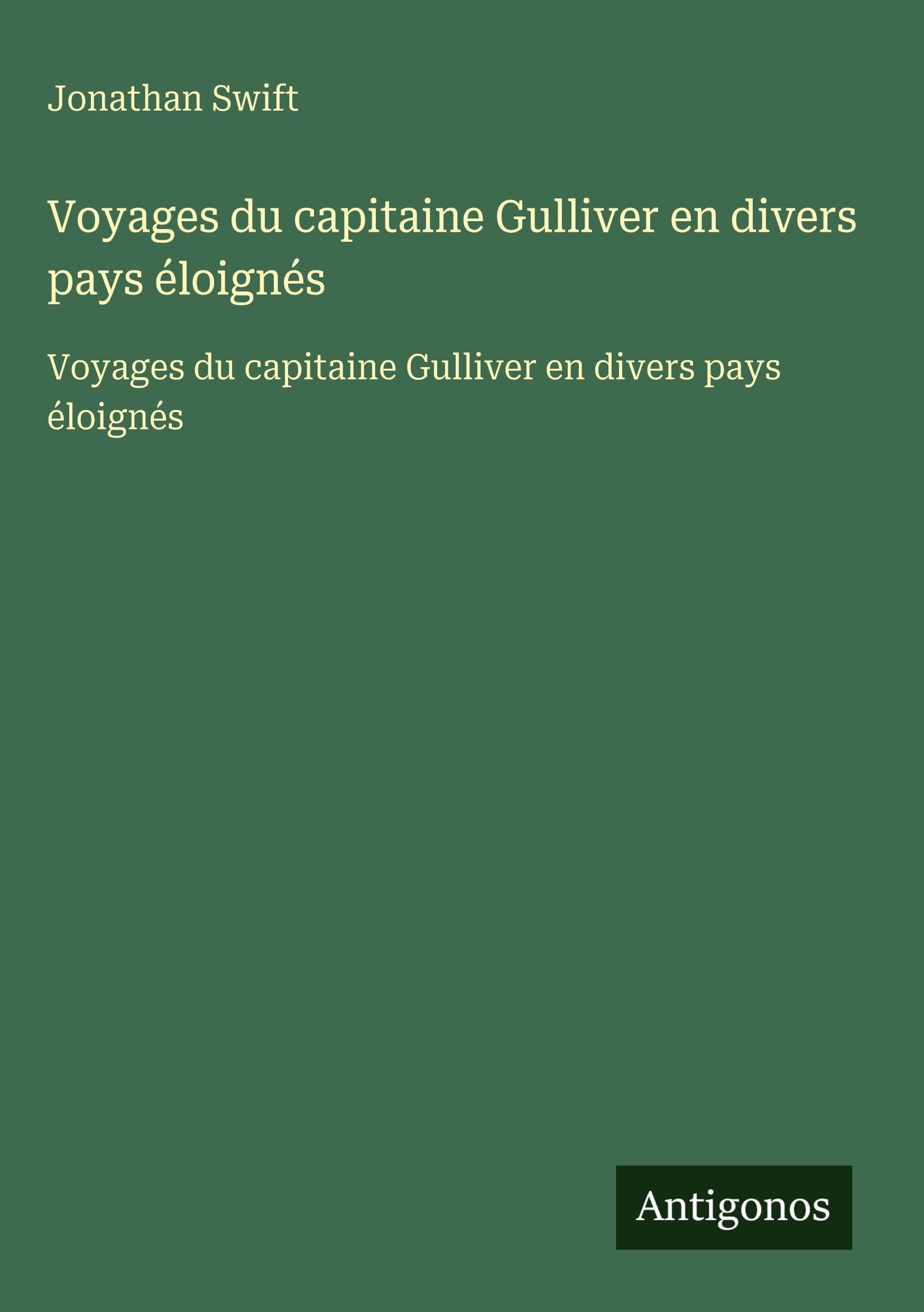Voyages du capitaine Gulliver en divers pays éloignés: Voyages du capitaine Gulliver en divers pays éloignés Classics