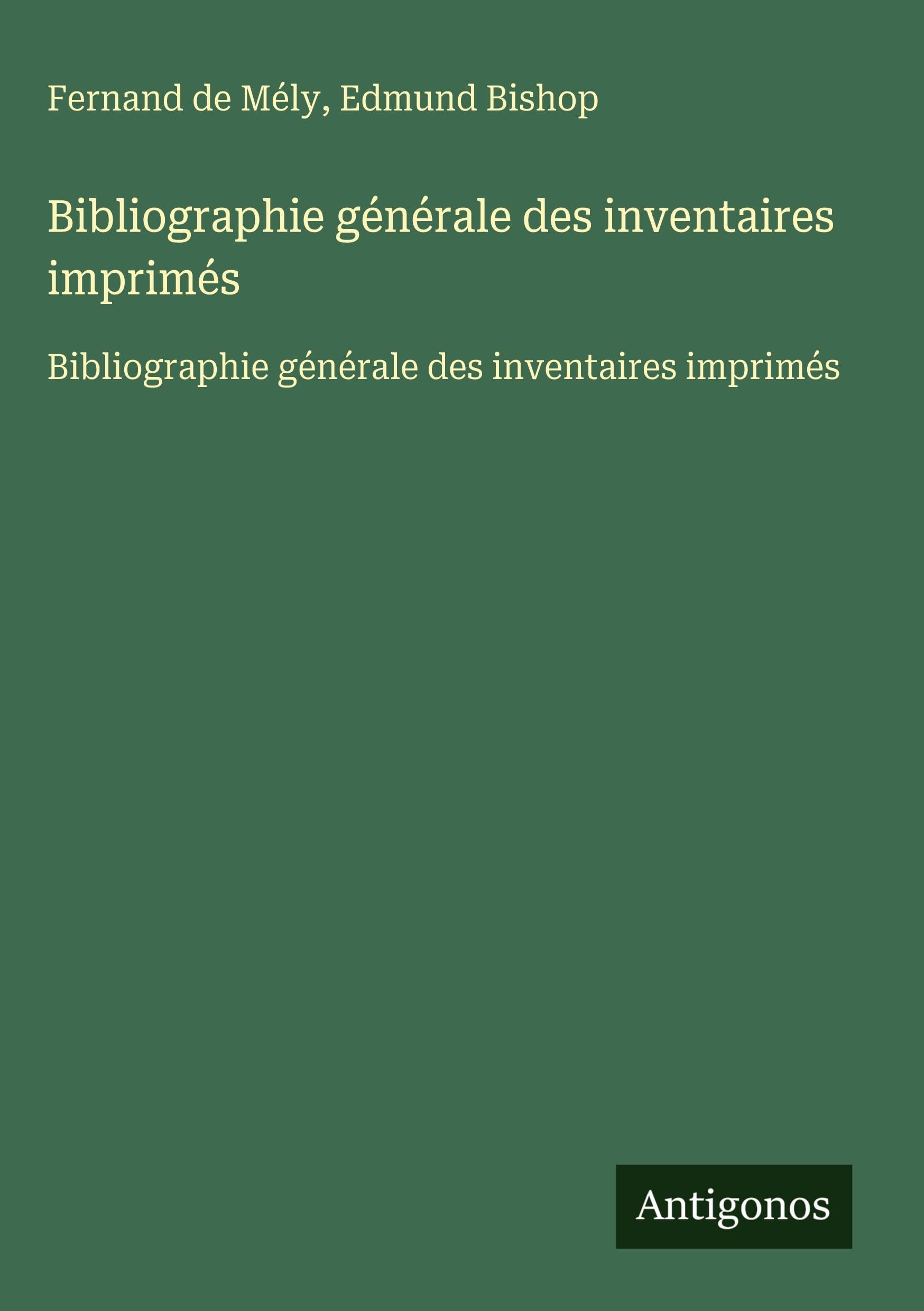 Bibliographie générale des inventaires imprimés: Bibliographie générale des inventaires imprimés Classics