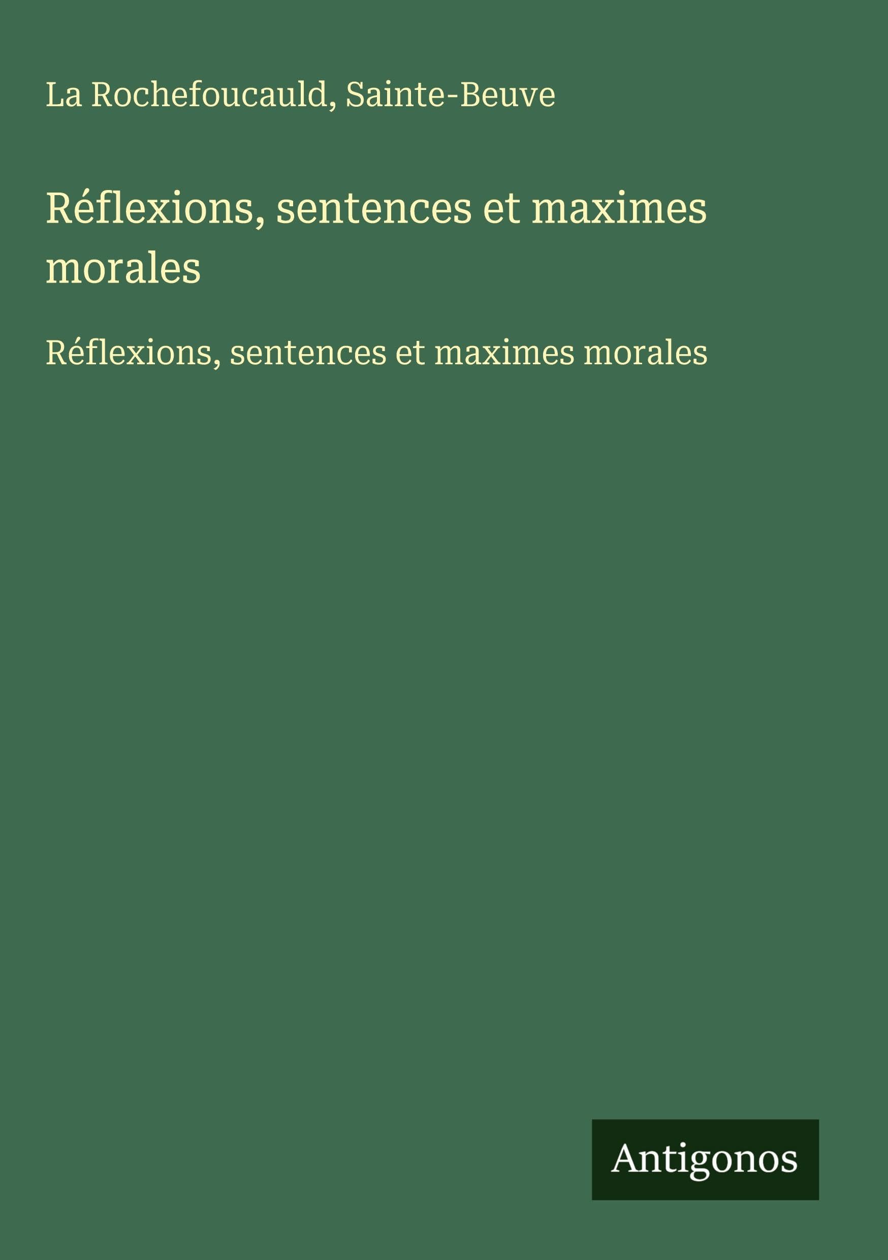 Réflexions, sentences et maximes morales: Réflexions, sentences et maximes morales Classics