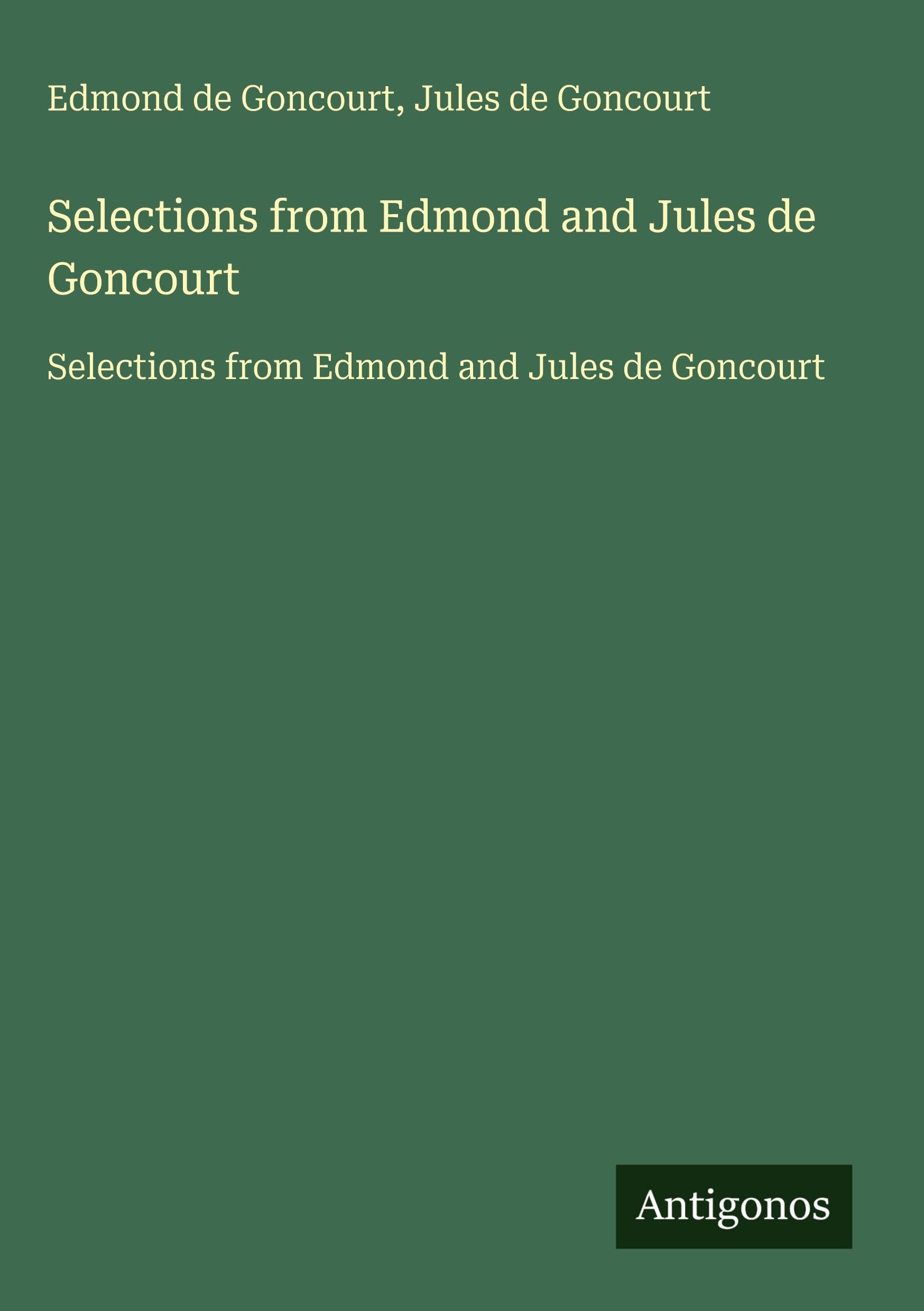 Selections from Edmond and Jules de Goncourt Classics