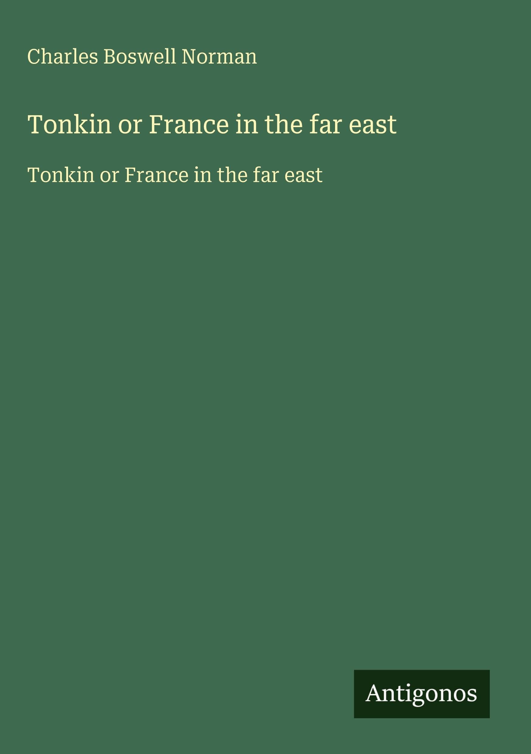 Tonkin or France in the far east Classics