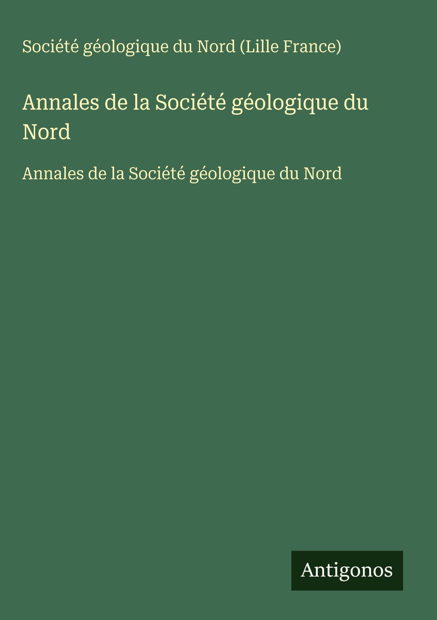 Annales de la Société géologique du Nord: Annales de la Société géologique du Nord Classics