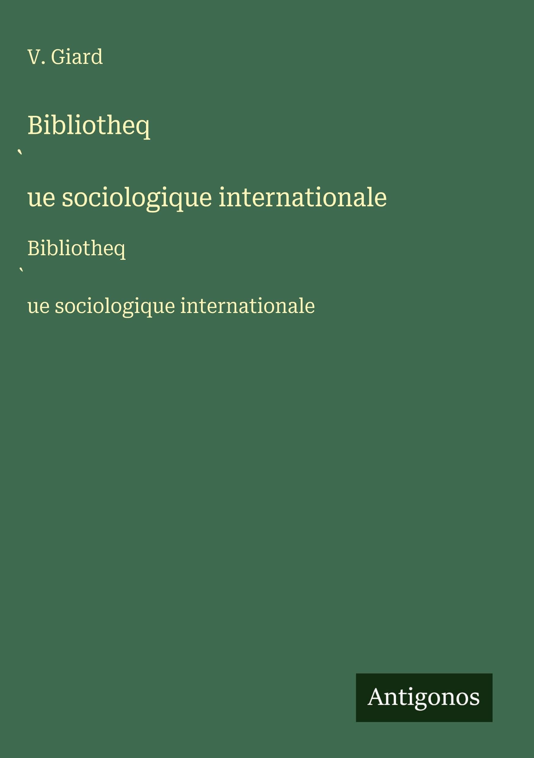 Bibliotheq¿ue sociologique internationale: Bibliotheq¿ue sociologique internationale Classics