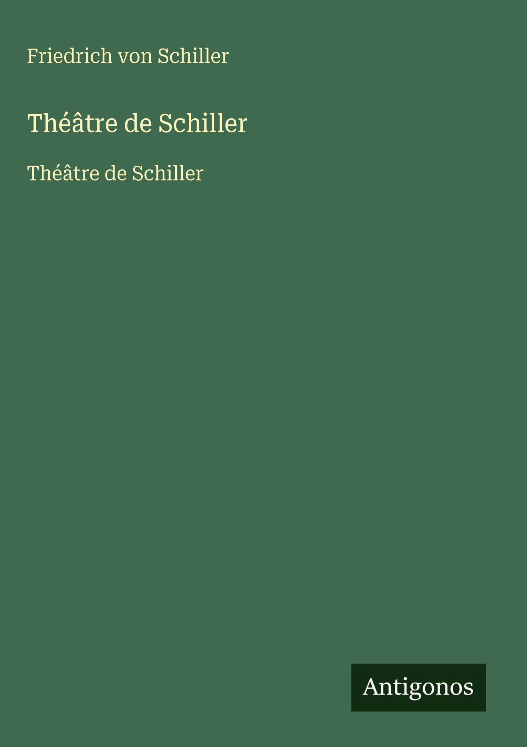 Théâtre de Schiller: Théâtre de Schiller Classics