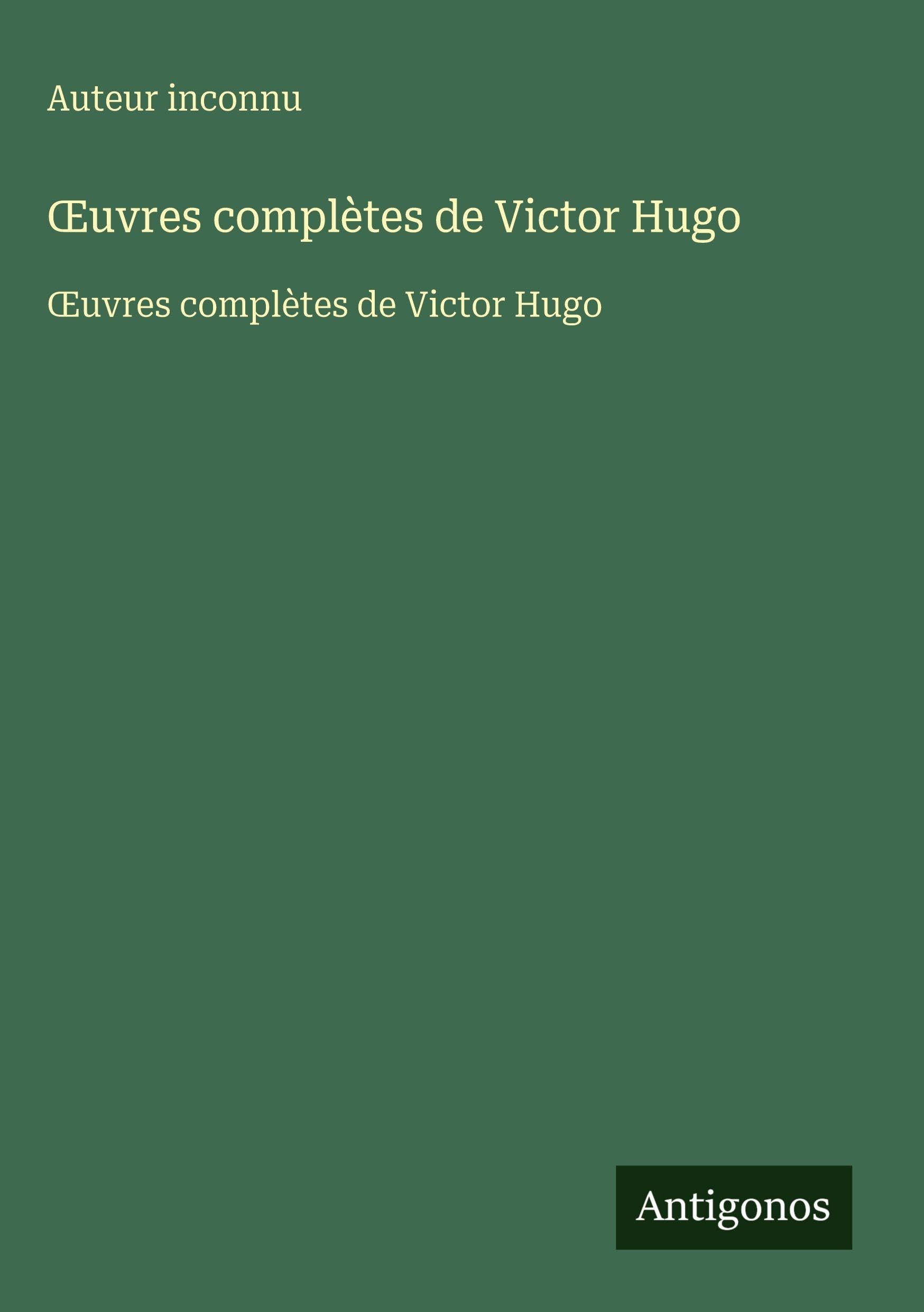 ¿uvres complètes de Victor Hugo: ¿uvres complètes de Victor Hugo Classics