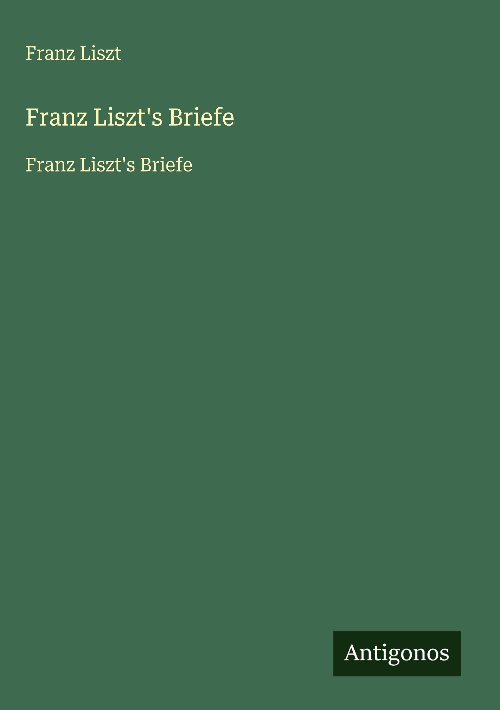 Franz Liszt's Briefe Classics