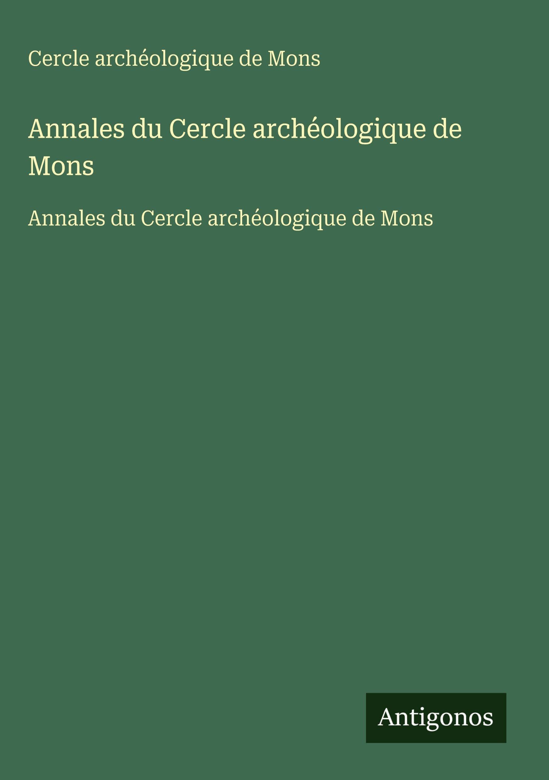 Annales du Cercle archéologique de Mons: Annales du Cercle archéologique de Mons Classics