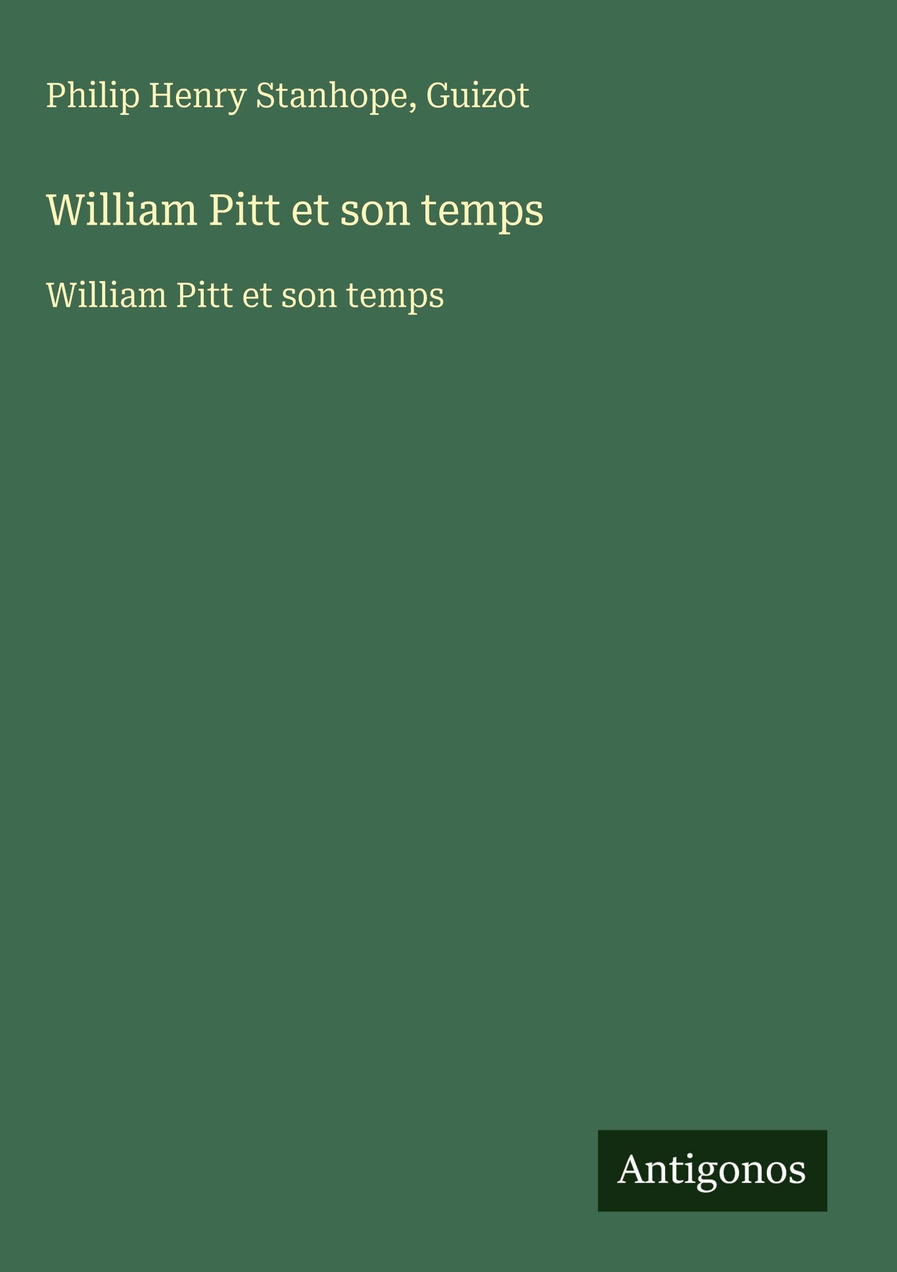William Pitt et son temps: William Pitt et son temps Classics