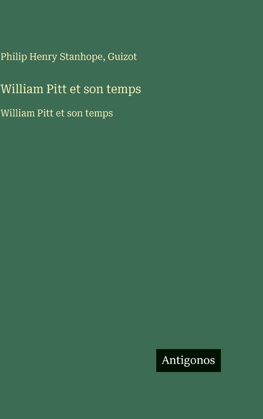 William Pitt et son temps: William Pitt et son temps Classics