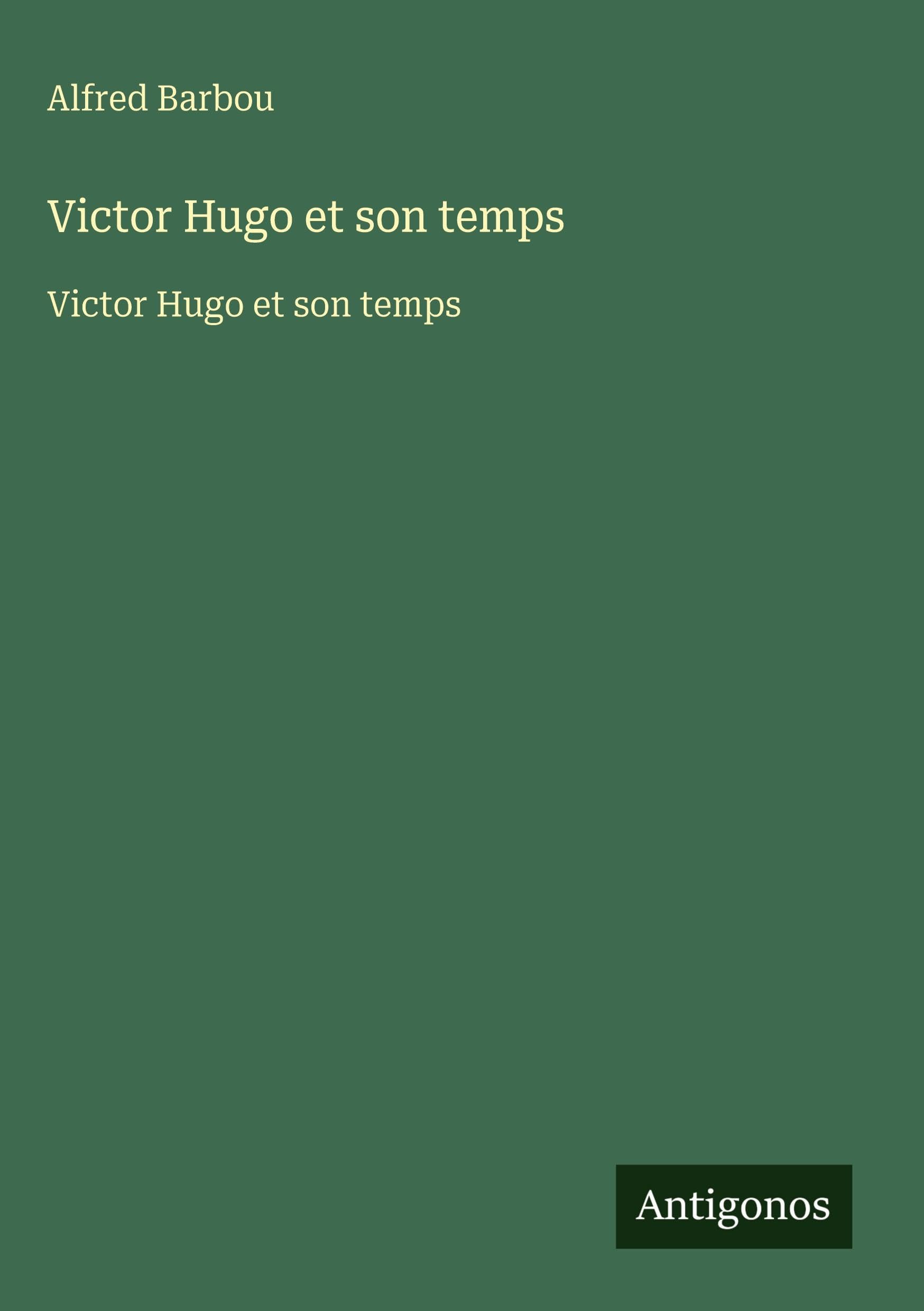 Victor Hugo et son temps: Victor Hugo et son temps Classics