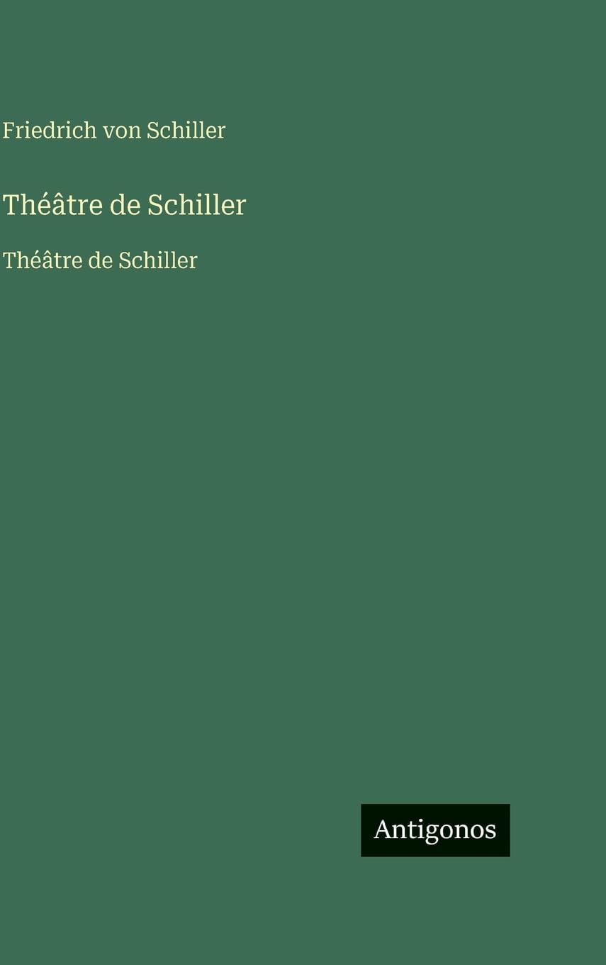 Théâtre de Schiller: Théâtre de Schiller Classics