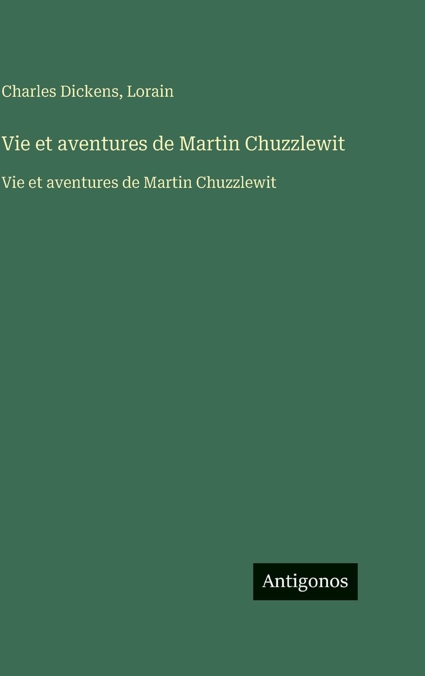 Vie et aventures de Martin Chuzzlewit: Vie et aventures de Martin Chuzzlewit Classics