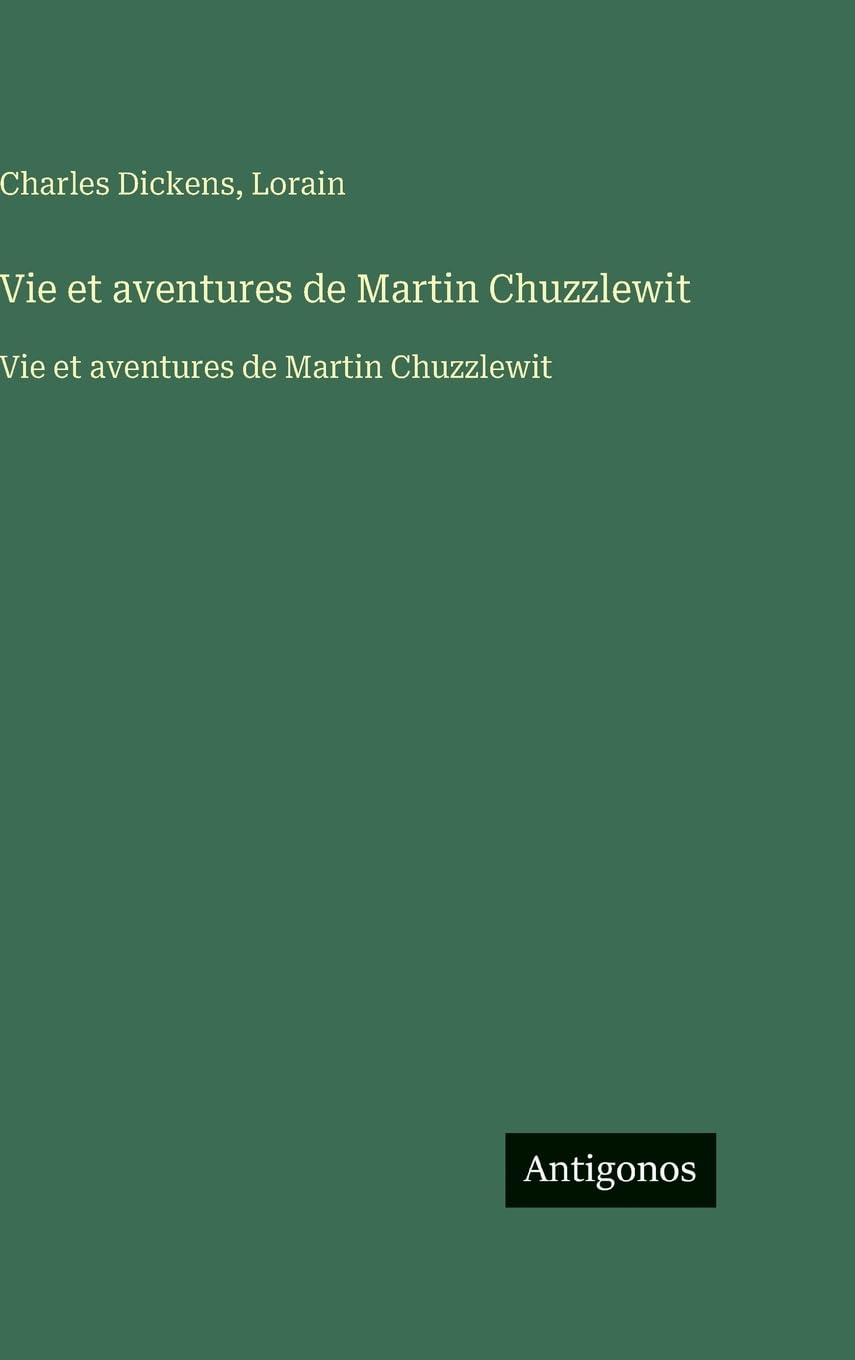 Vie et aventures de Martin Chuzzlewit: Vie et aventures de Martin Chuzzlewit Classics