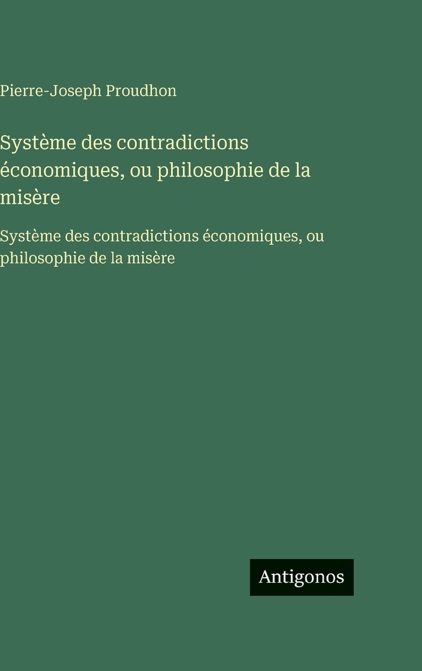 Système des contradictions économiques, ou philosophie de la misère Contemporary literature