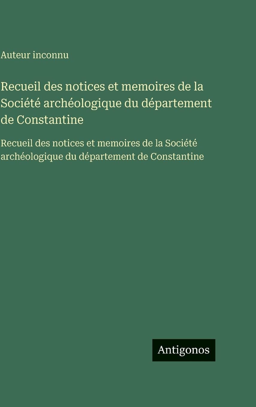 Recueil des notices et memoires de la Société archéologique du département de Constantine Contemporary literature