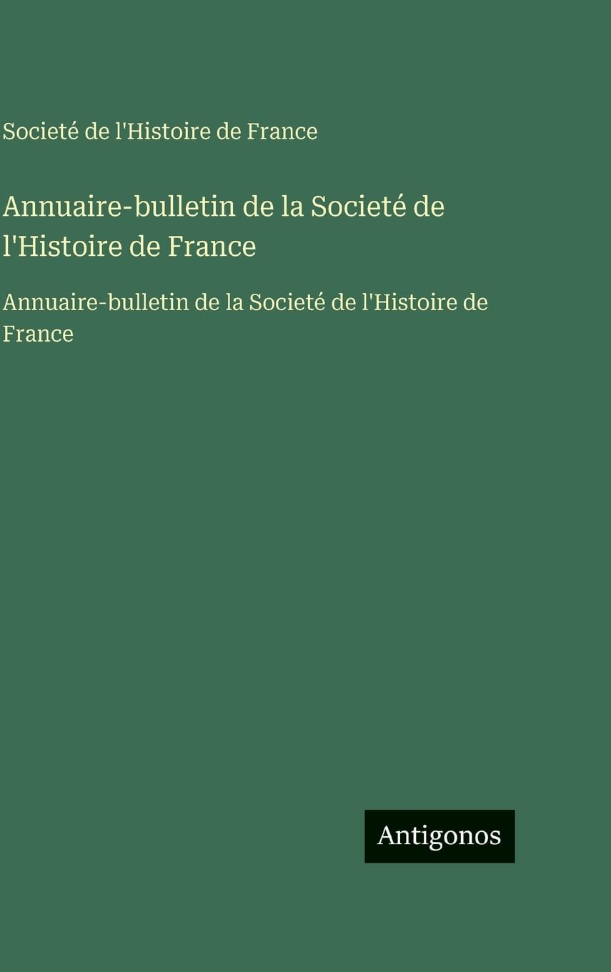 Annuaire-bulletin de la Societé de l'Histoire de France Contemporary literature Books