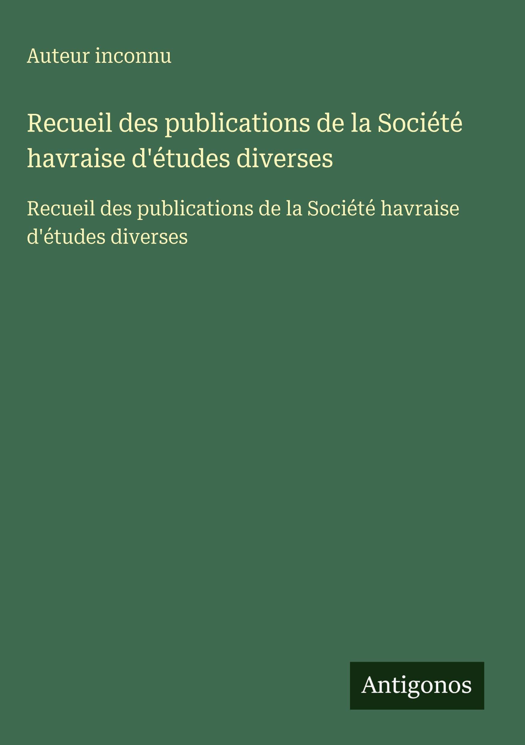 Recueil des publications de la Société havraise d'études diverses Classics