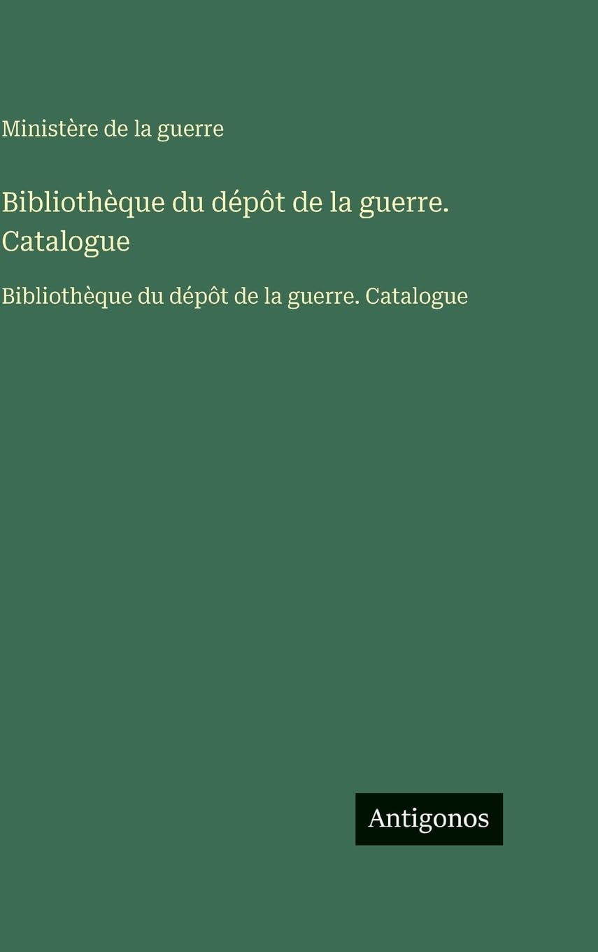 Bibliothèque du dépôt de la guerre. Catalogue Contemporary literature