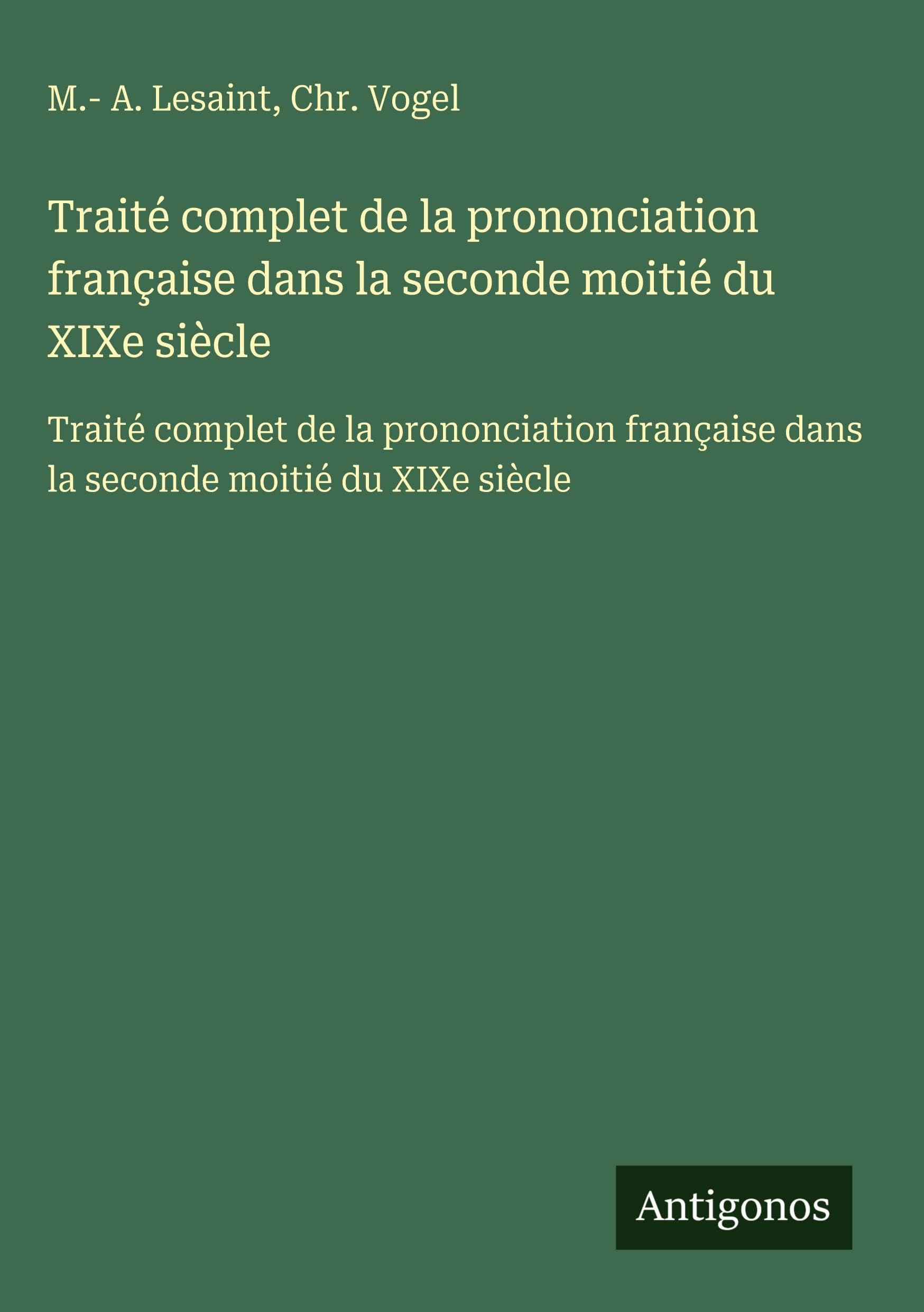 Traité complet de la prononciation française dans la seconde moitié du XIXe siècle Contemporary literature