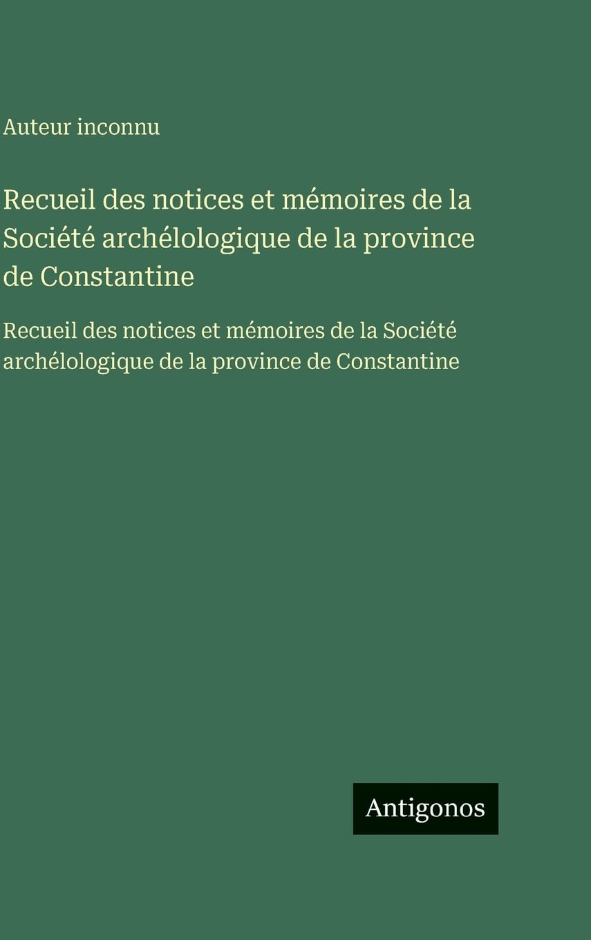 Recueil des notices et mémoires de la Société archélologique de la province de Constantine Contemporary literature